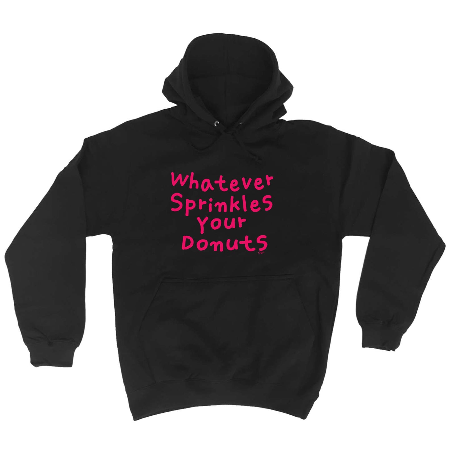 Whatever Sprinkles Your Donuts - Funny Hoodies Hoodie