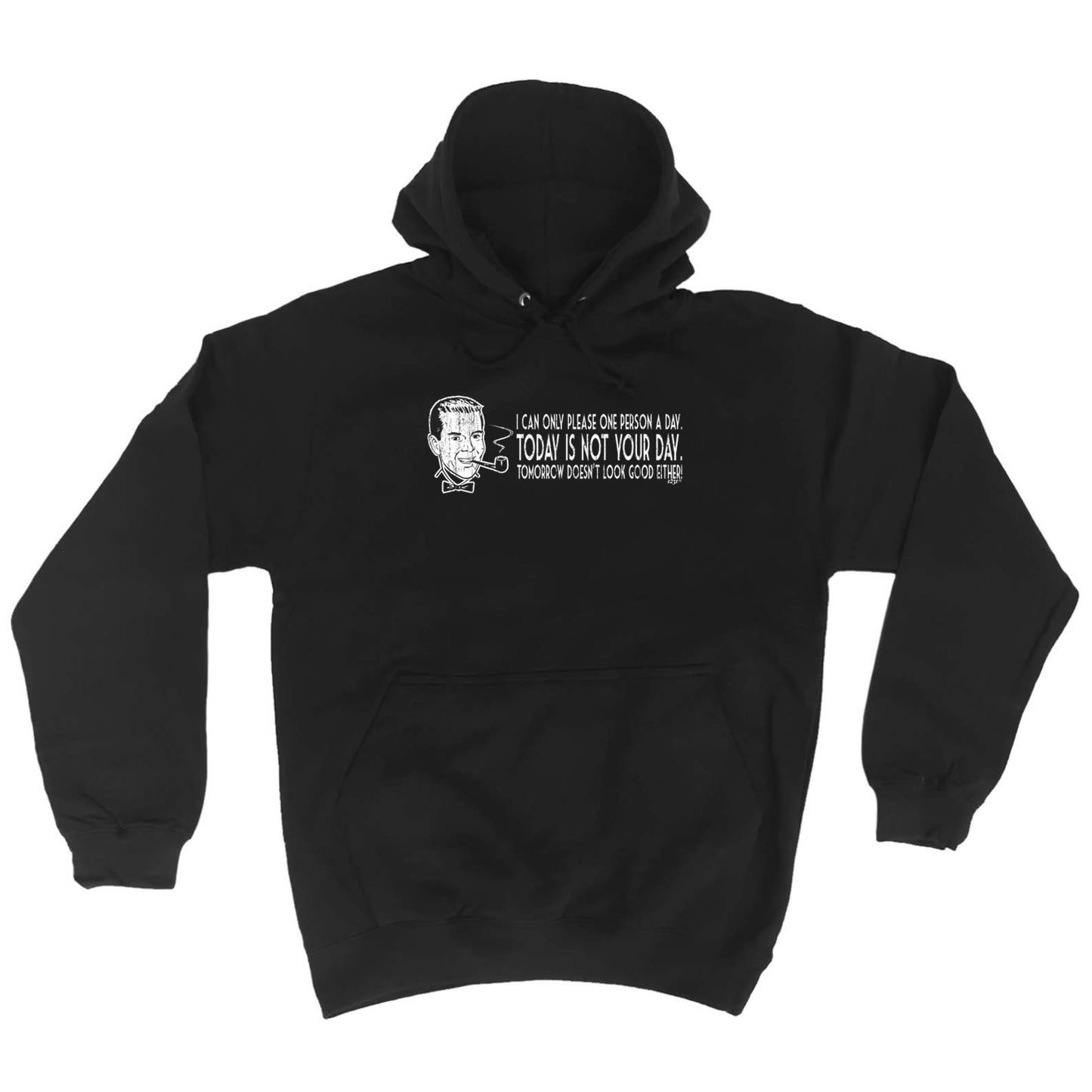 Can Only Please One Person A Day - Funny Hoodies Hoodie