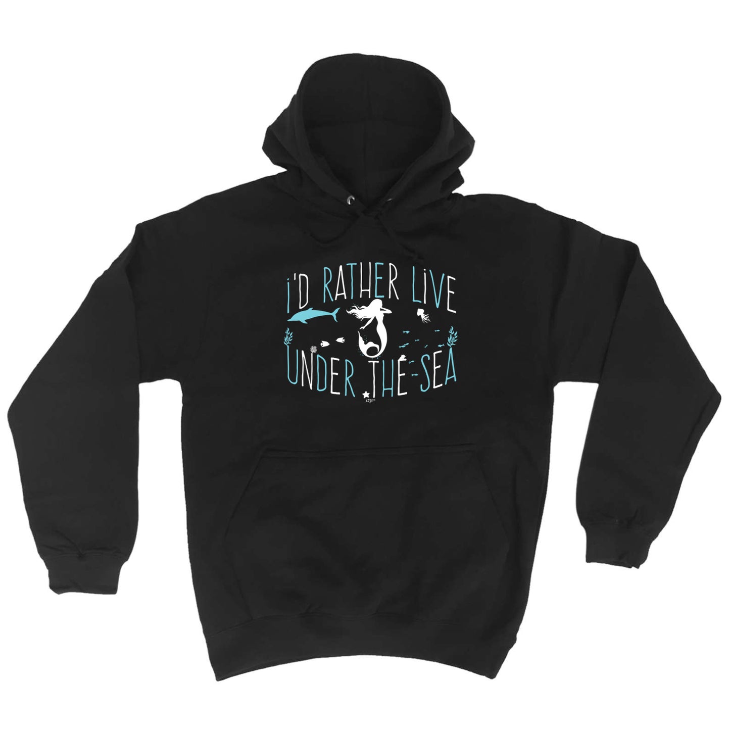 Id Rather Live Under The Sea Mermaid - Funny Hoodies Hoodie