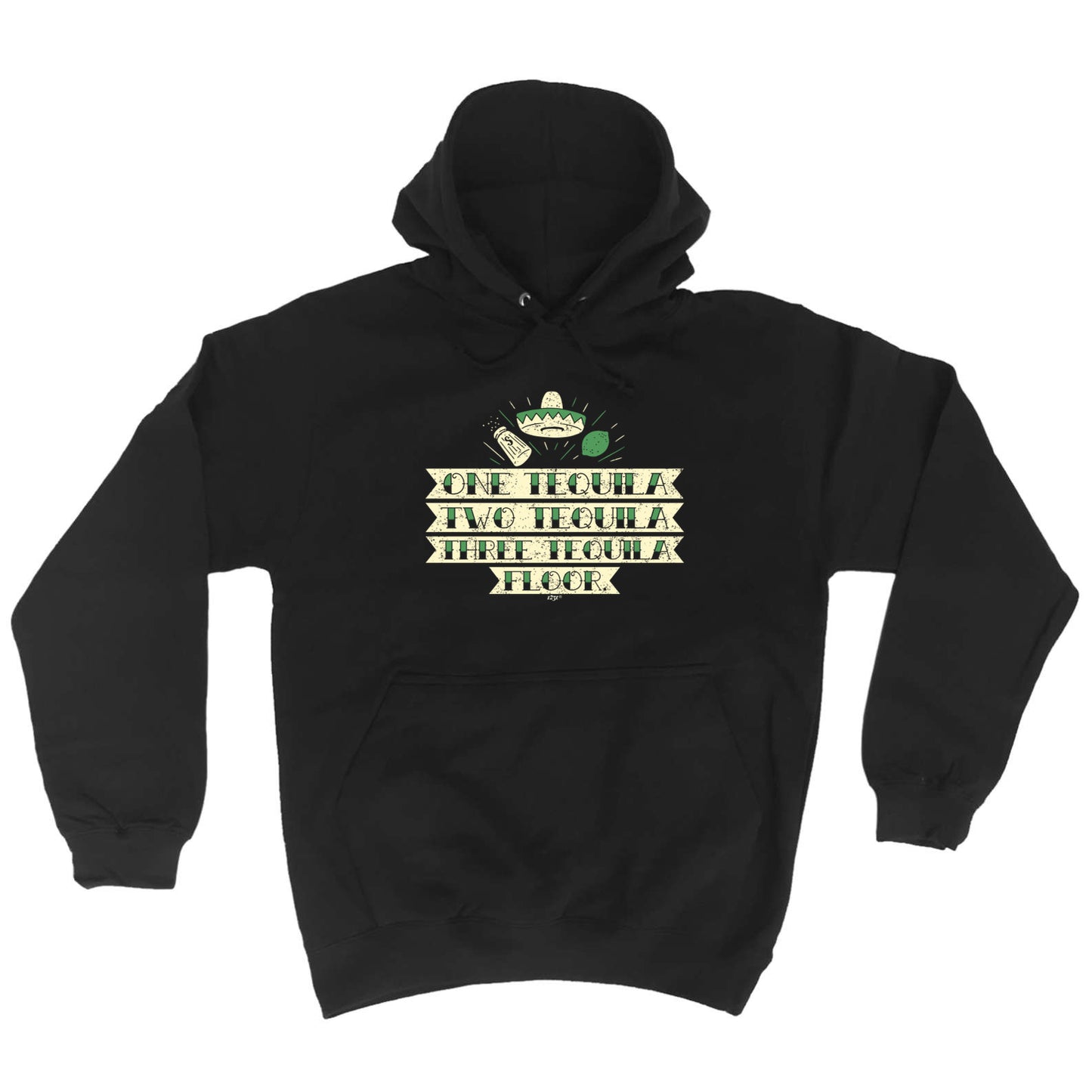 One Tequila Two Tequila Floor - Funny Hoodies Hoodie
