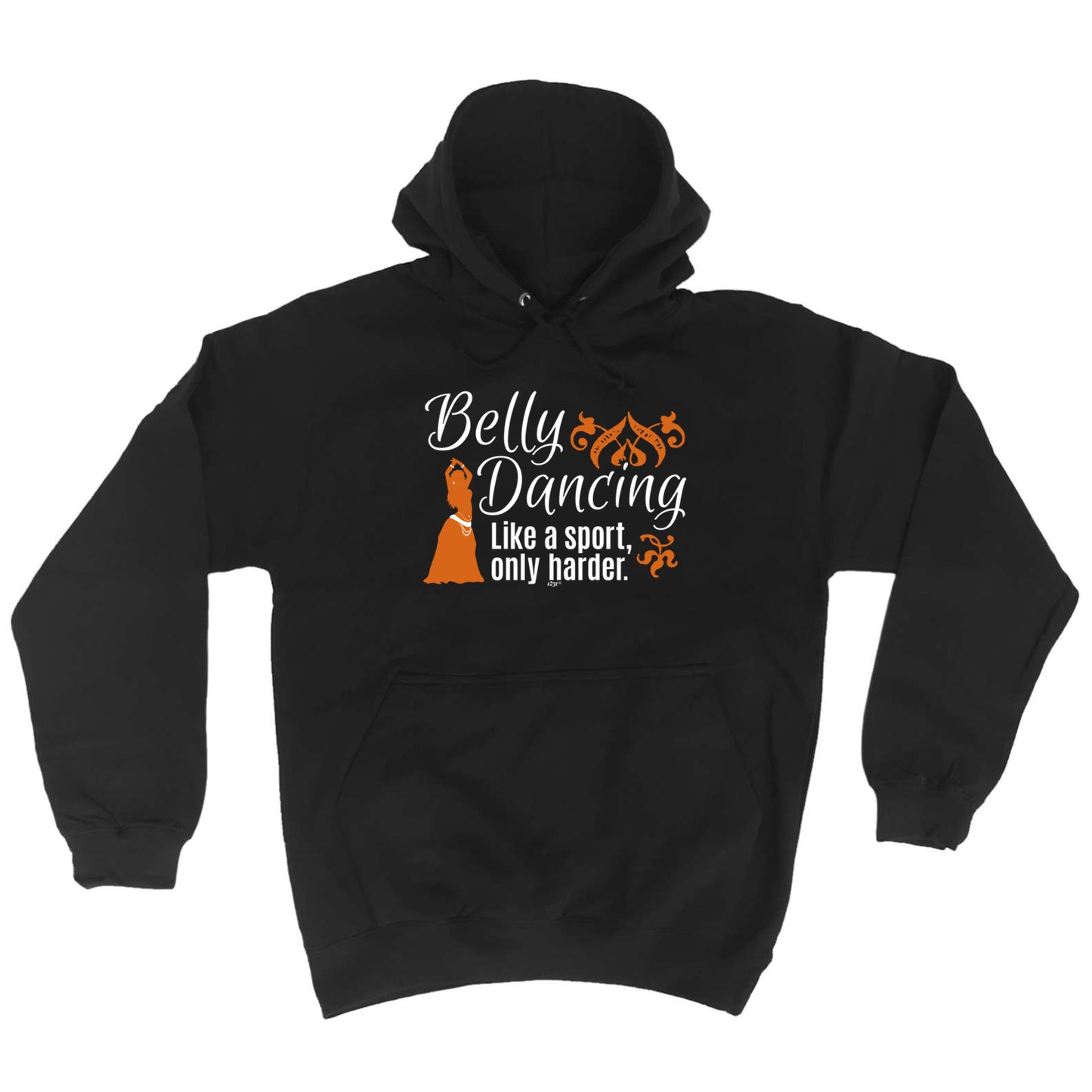 Belly Dancing Like A Sport Only Harder - Funny Hoodies Hoodie