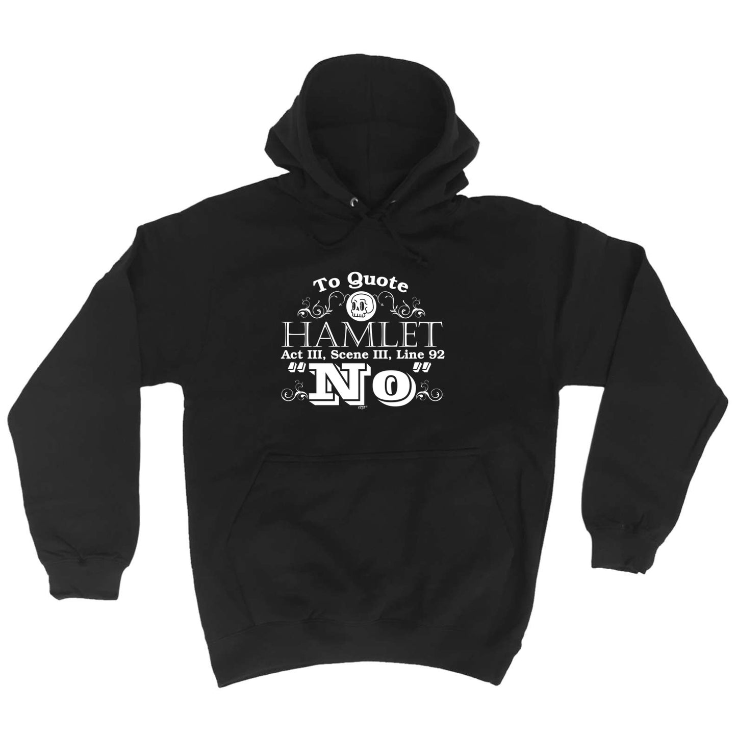 To Quote Hamlet No - Funny Hoodies Hoodie