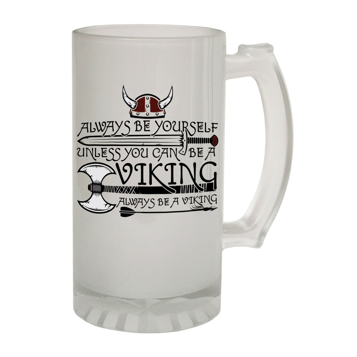 Always Be Yourself Viking - Novelty Funny Frosted Stein - Gift Boxed