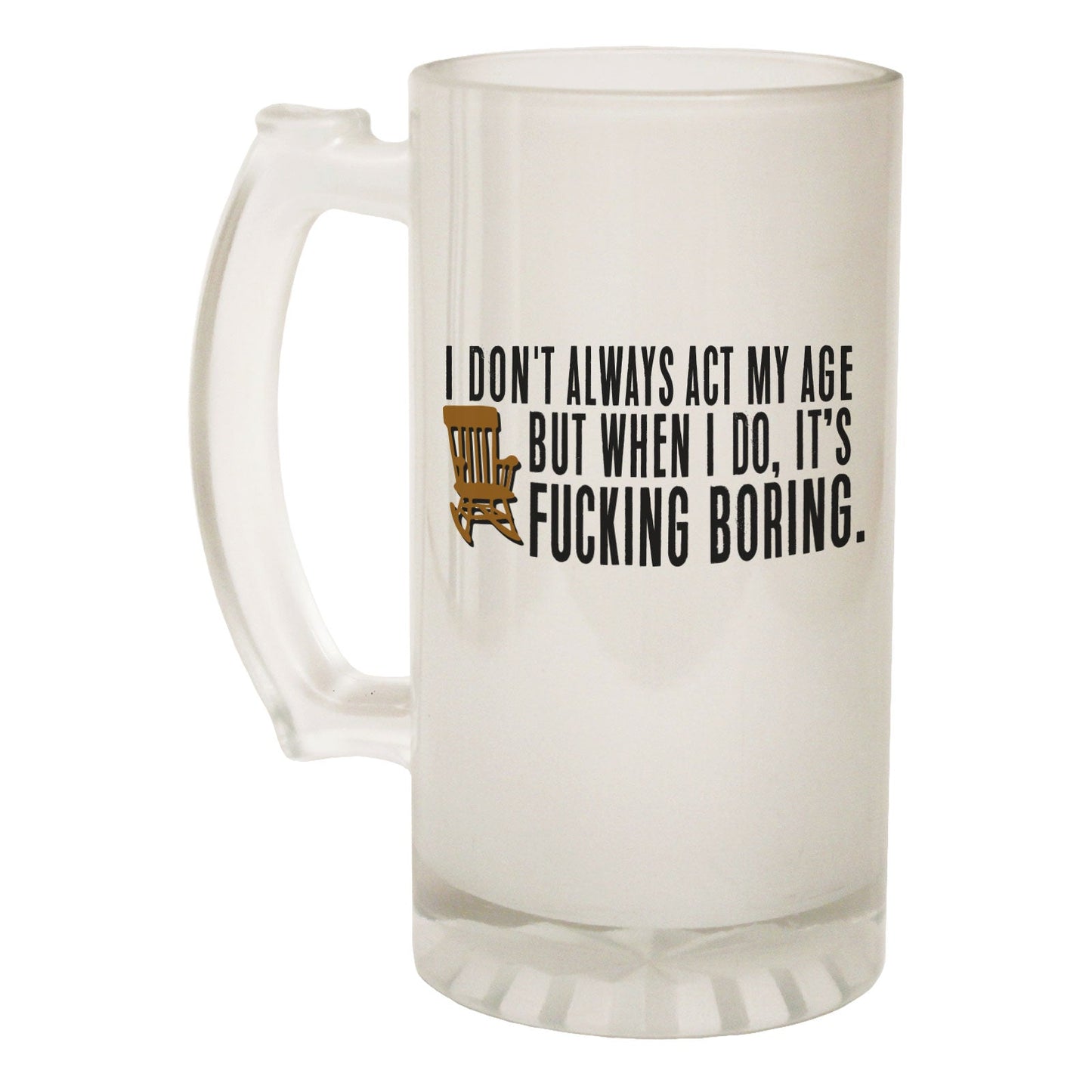 Dont Always Act Age Immature - Novelty Funny Frosted Stein - Gift Boxed