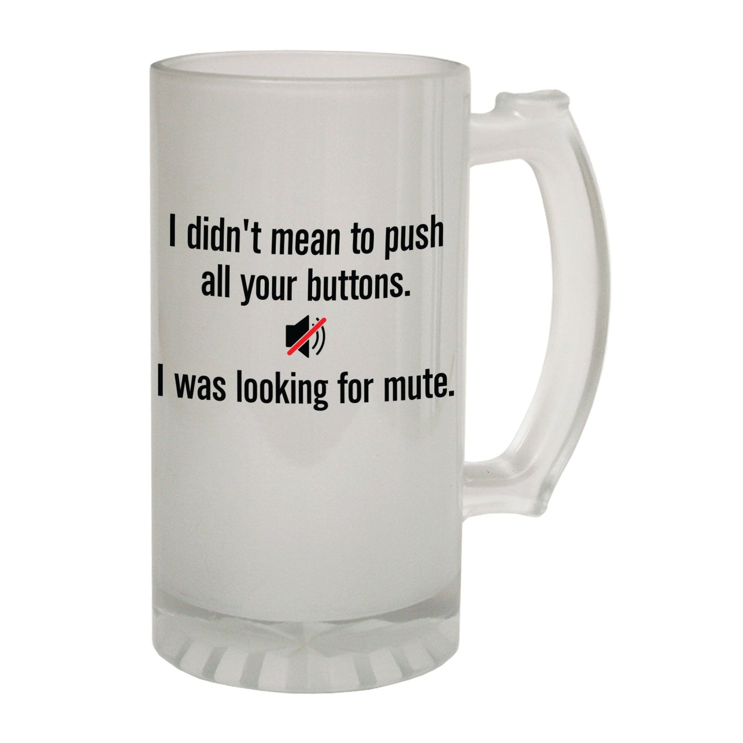 Dont Mean Push Buttons - Novelty Funny Frosted Stein - Gift Boxed