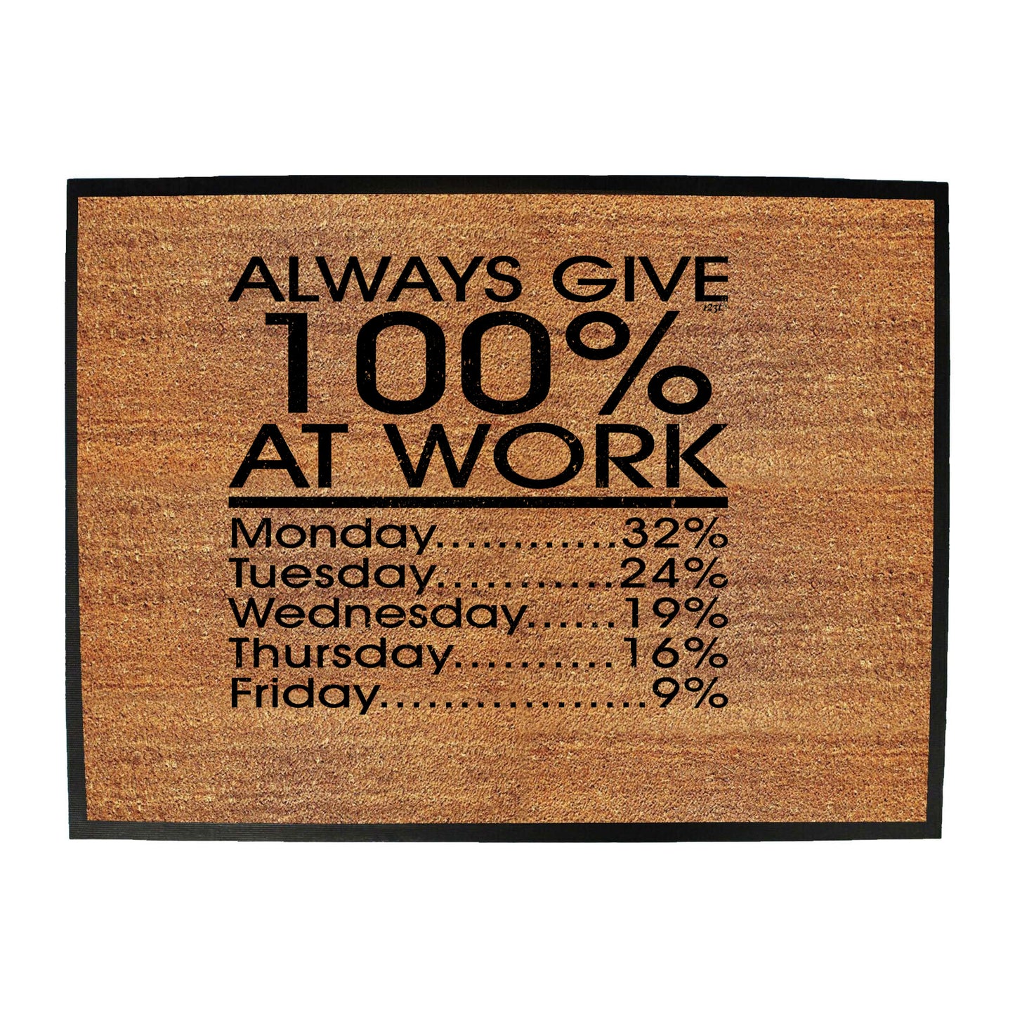 Give 100 At Work Job - Funny Novelty Doormat