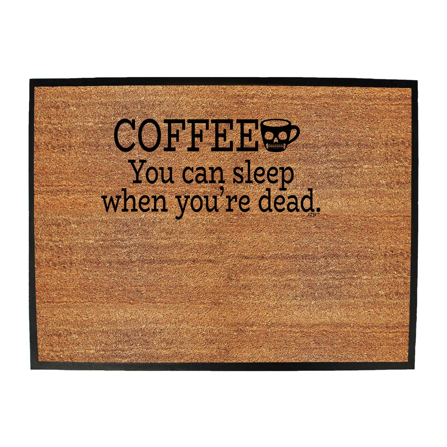 Coffee You Can Sleep Youre Dead - Funny Novelty Doormat