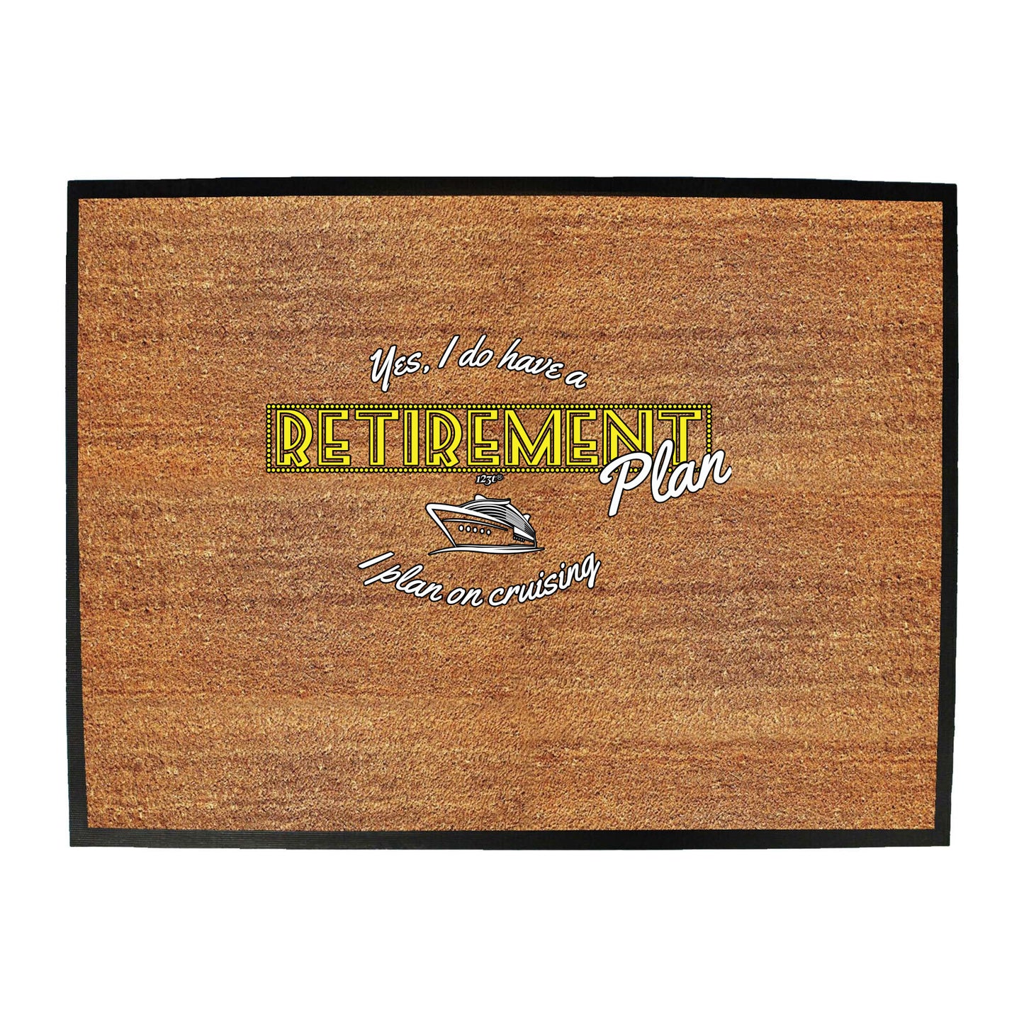 Yes Do Have A Retirement Plan Cruising - Funny Novelty Doormat