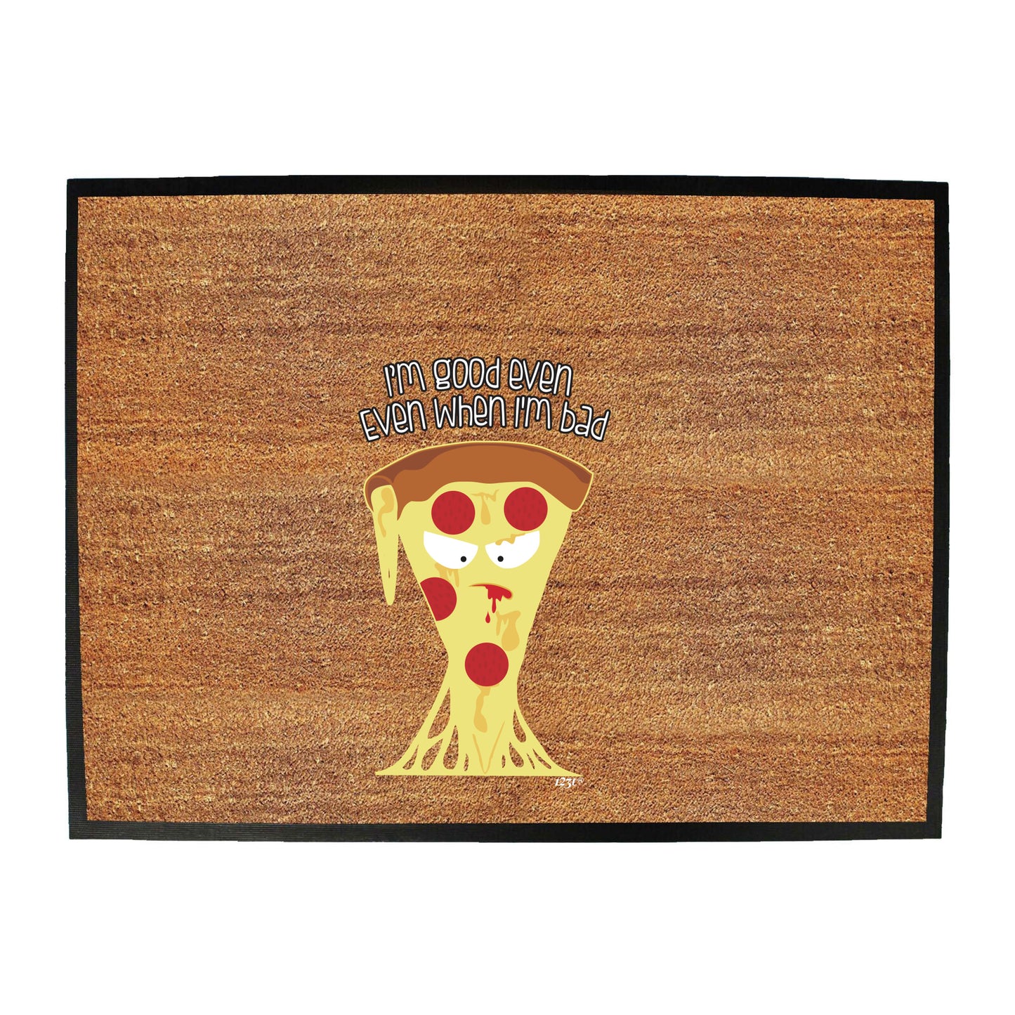 Im Good Even When Im Bad - Funny Novelty Doormat