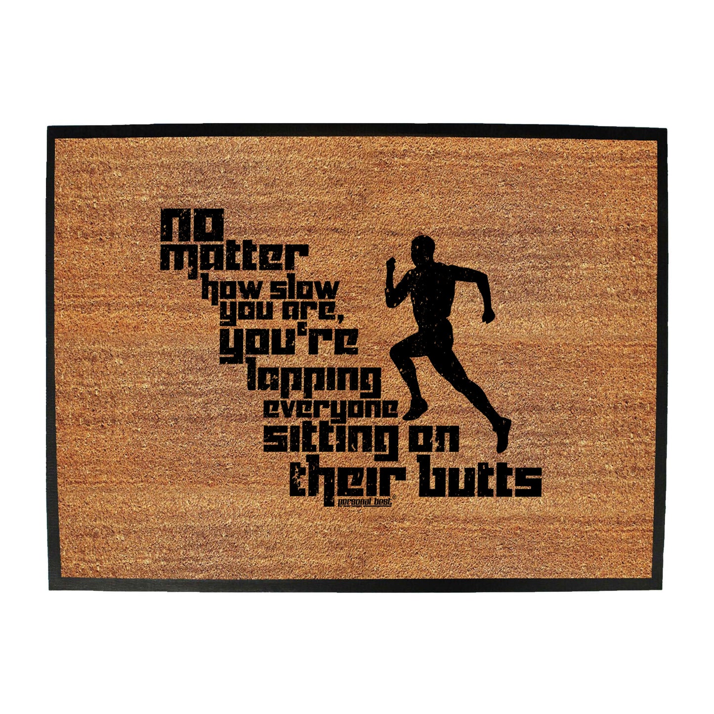 Pb No Matter How Slow You Are - Funny Novelty Doormat