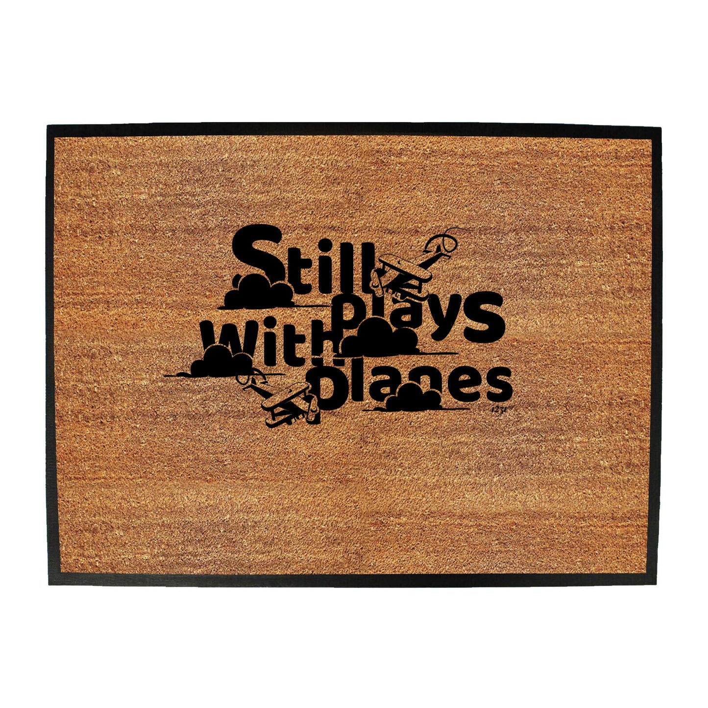 Still Plays With Planes - Funny Novelty Doormat