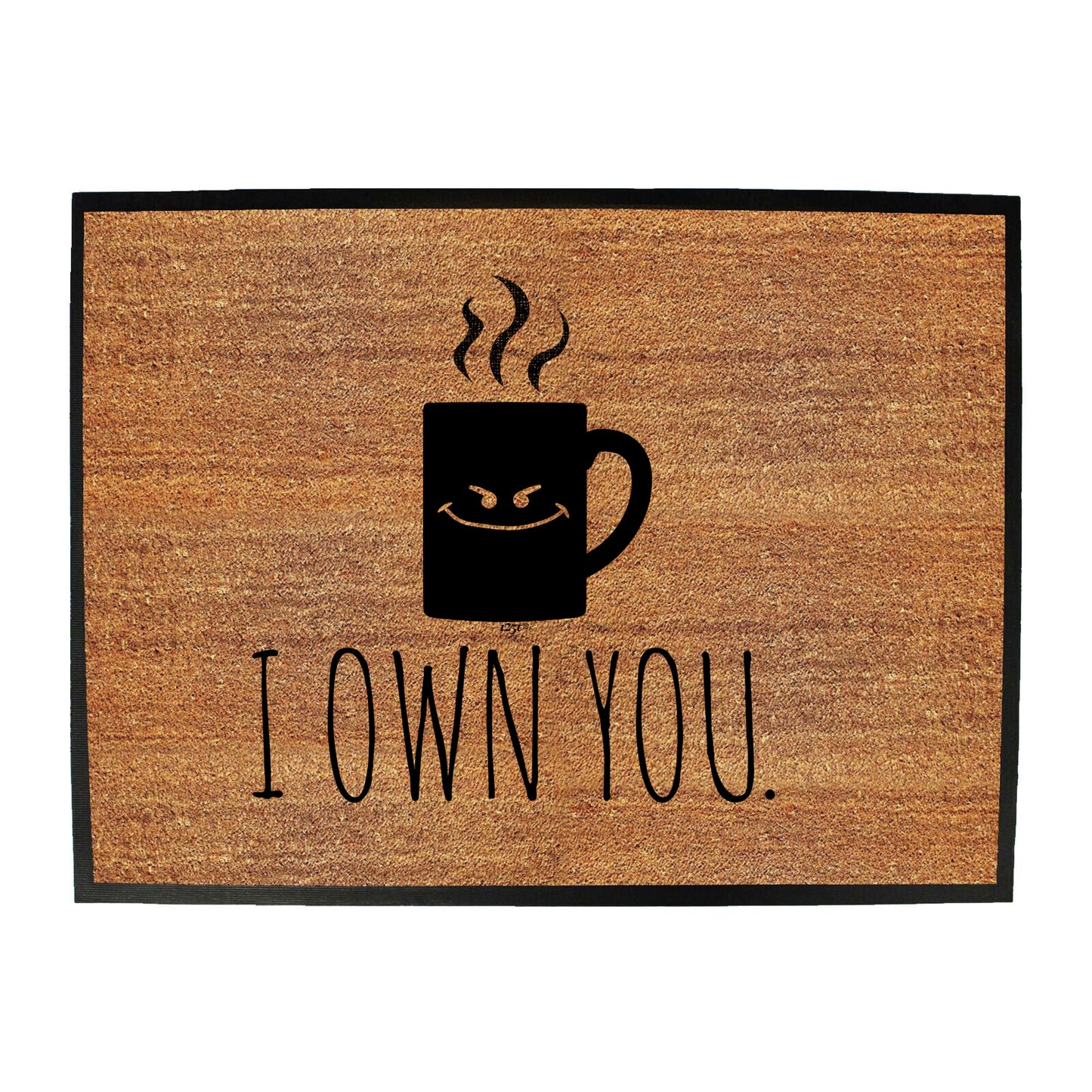 Own You Coffee - Funny Novelty Doormat