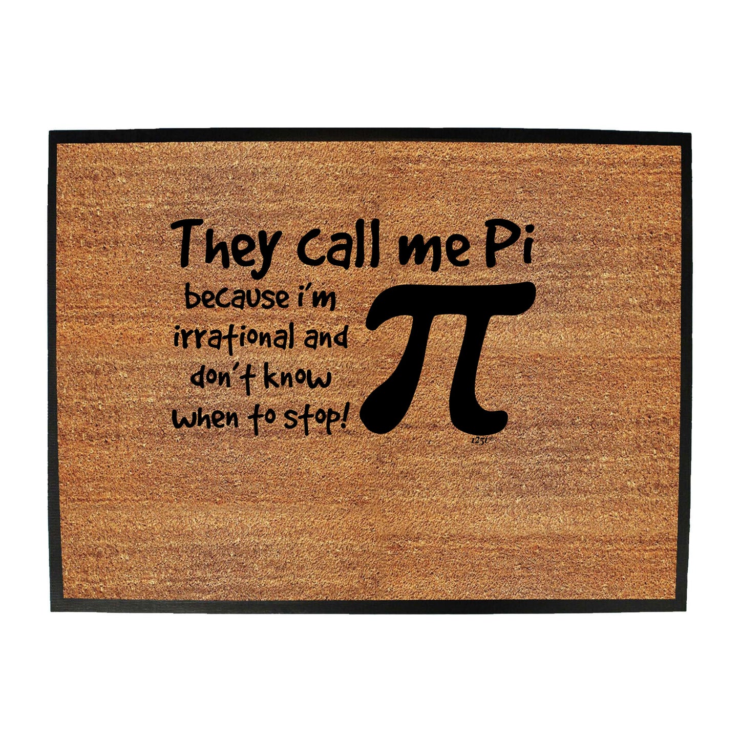 They Call Me P Because Im Irrational - Funny Novelty Doormat