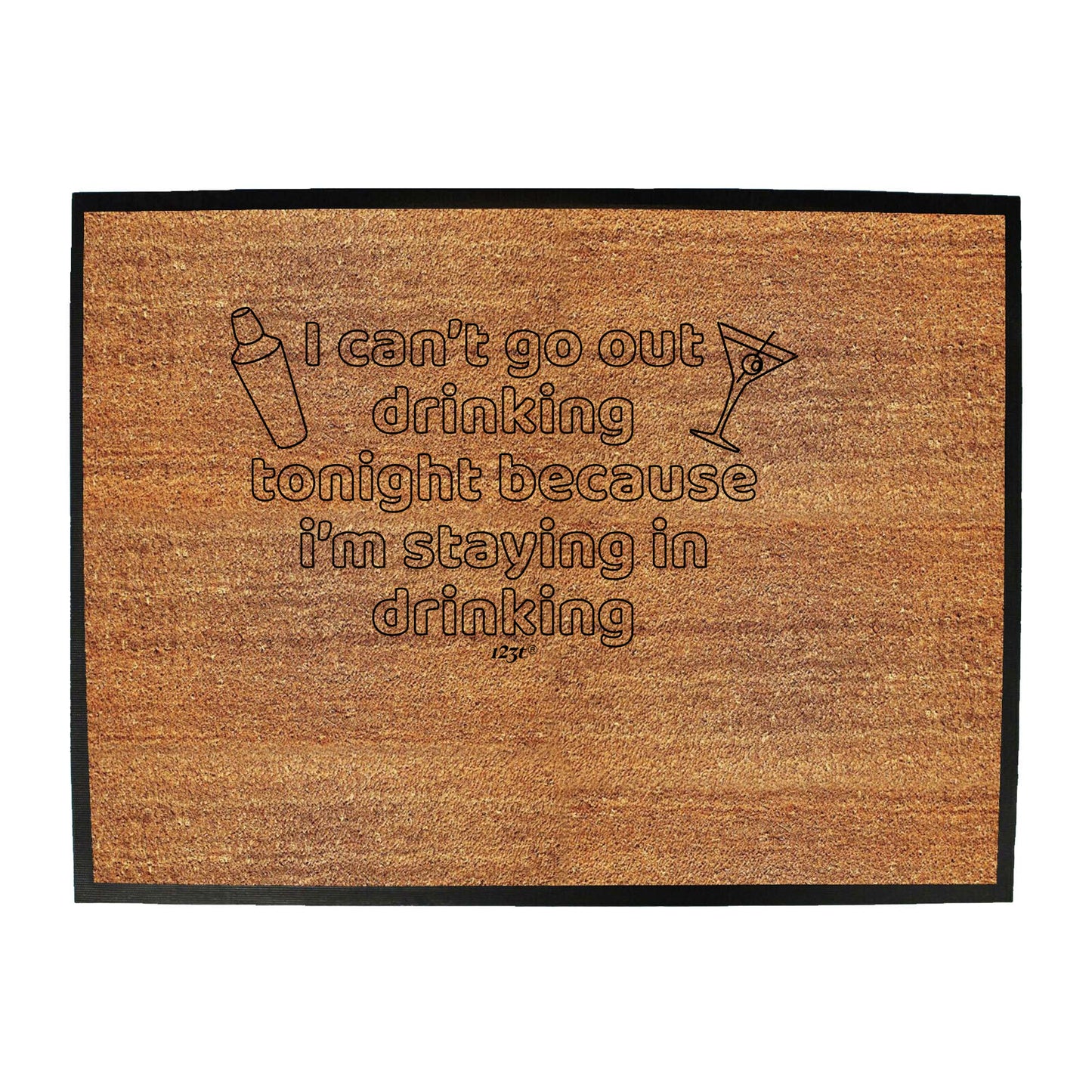 I Cant Go Out Drinking - Funny Novelty Doormat
