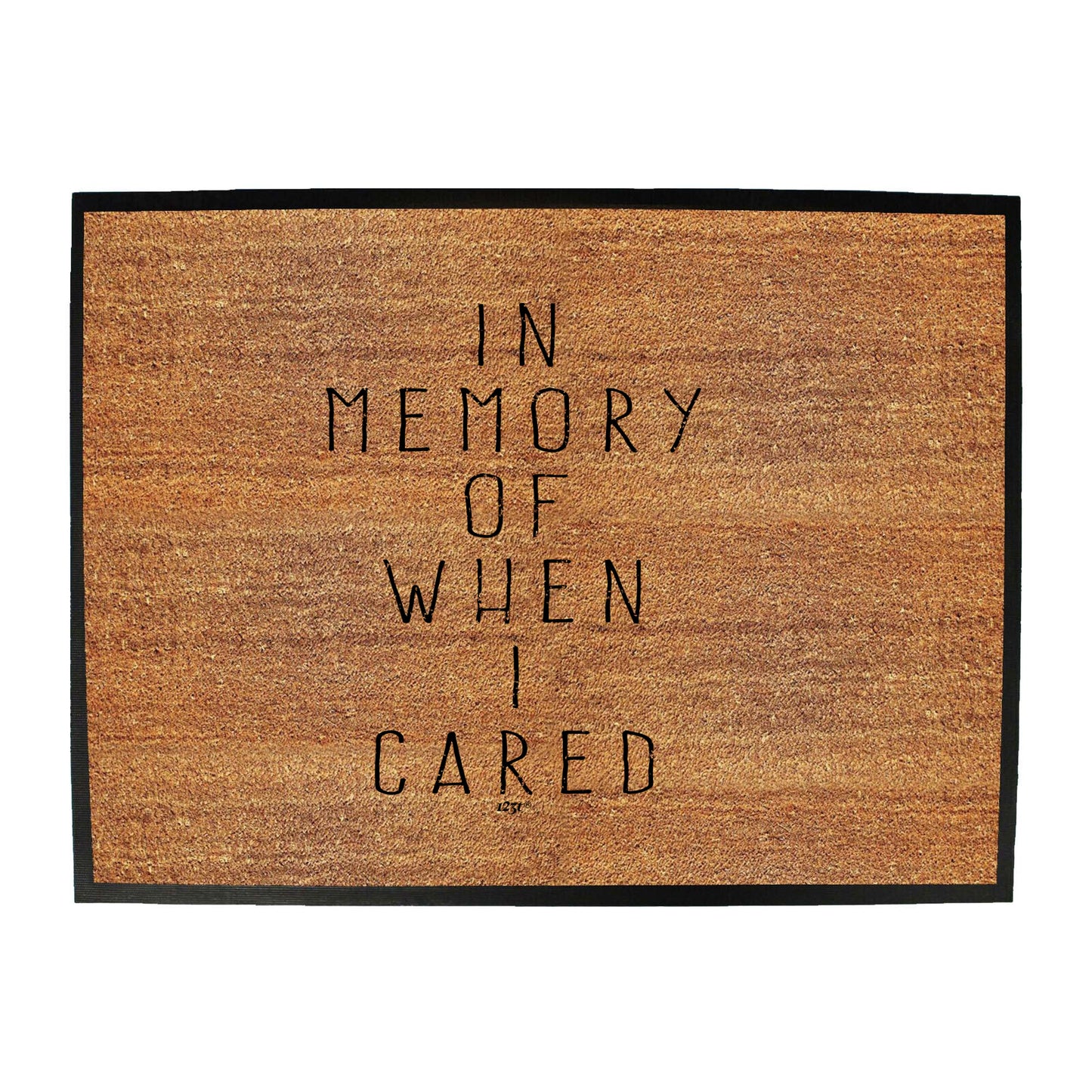In Memory Of When Cared - Funny Novelty Doormat