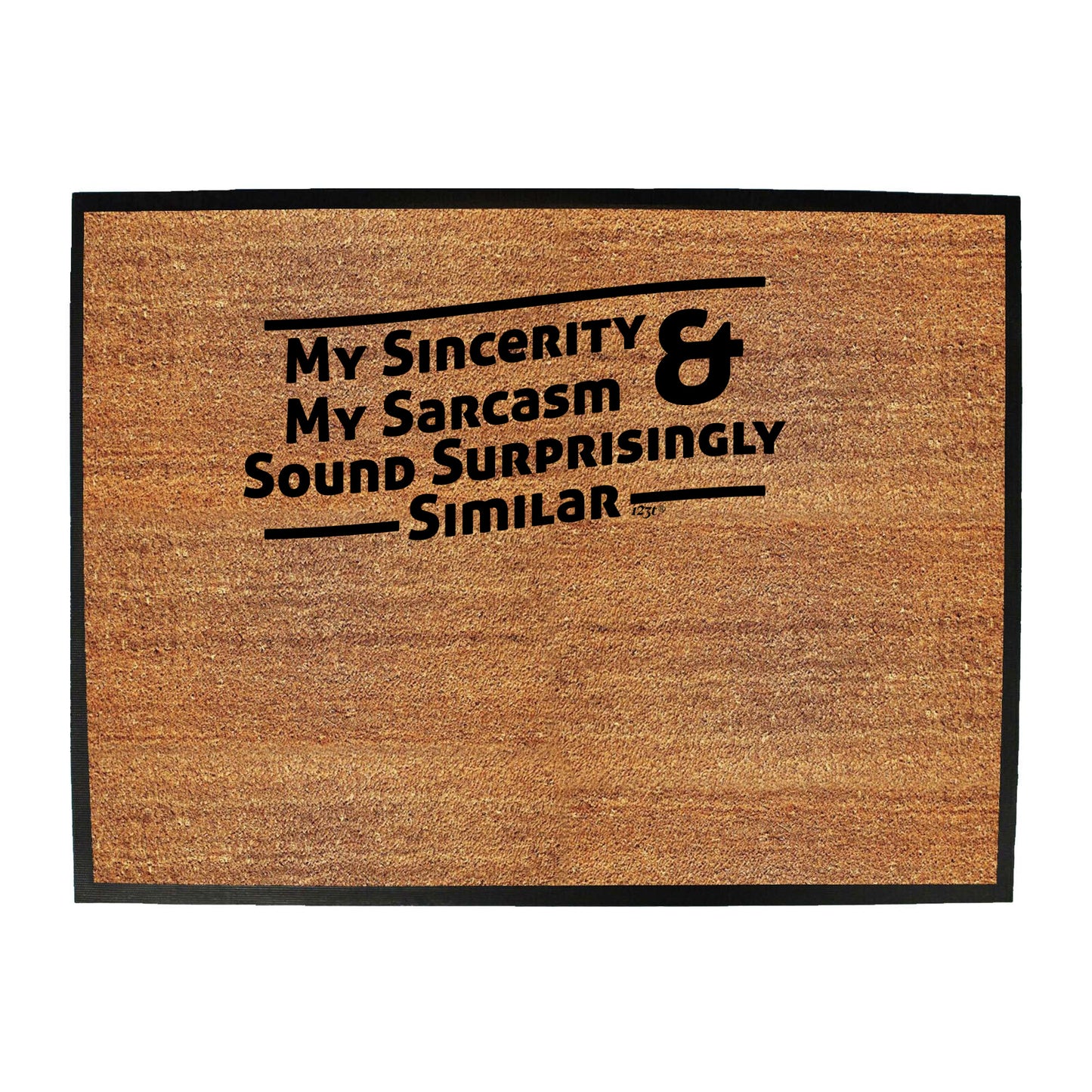 My Sincerity And Sarcasm Sound Surprisingly Similar - Funny Novelty Doormat