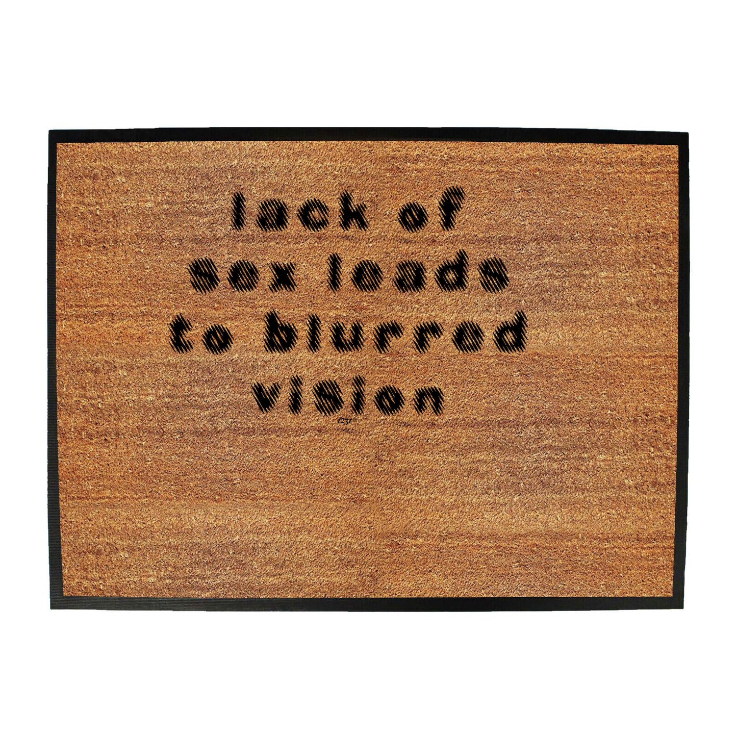 Lack Of S X Leads To Blurred Vision - Funny Novelty Doormat