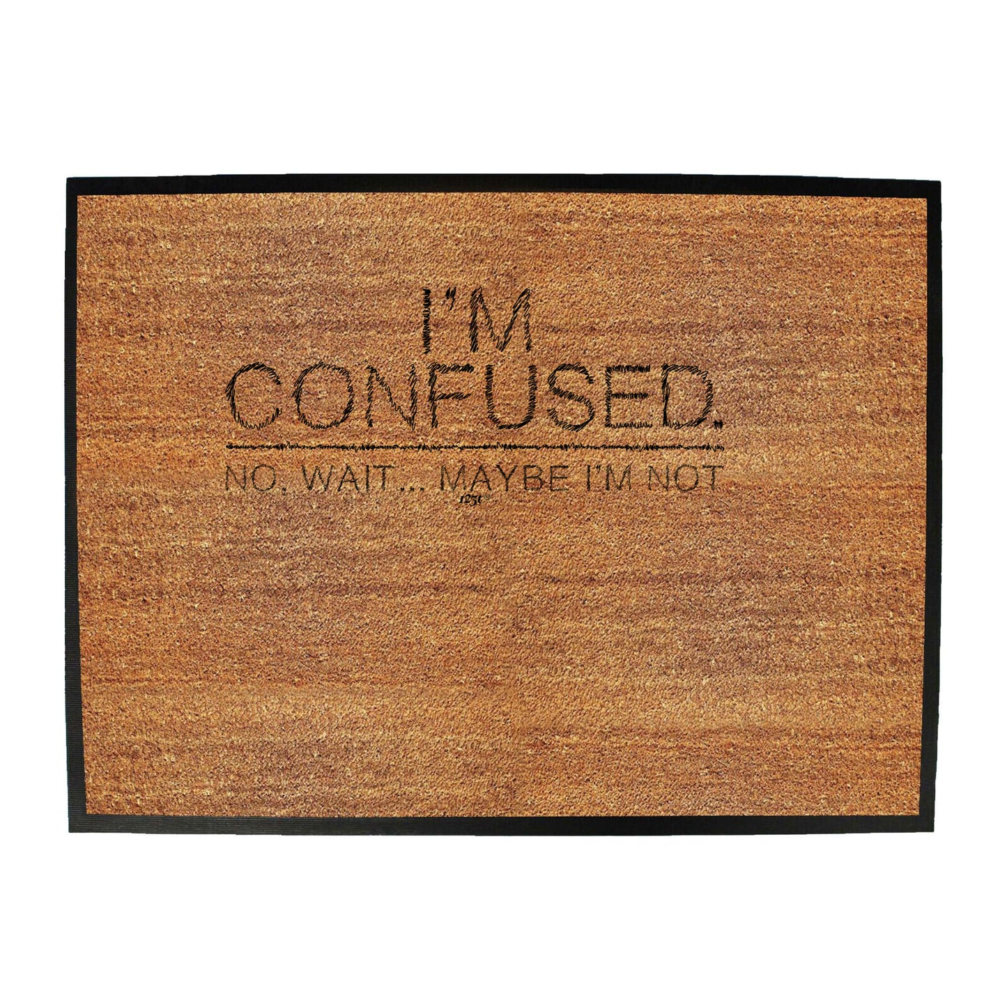 Im Confused - Funny Novelty Doormat
