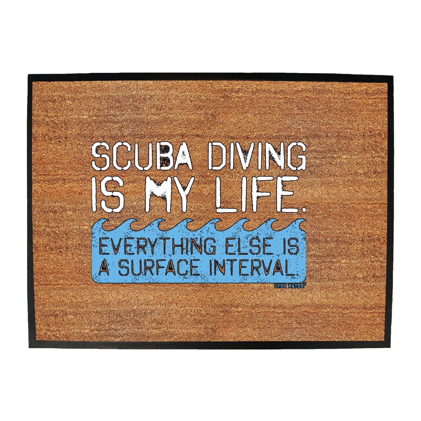 Ow Scuba Diving Is My Life - Funny Novelty Doormat