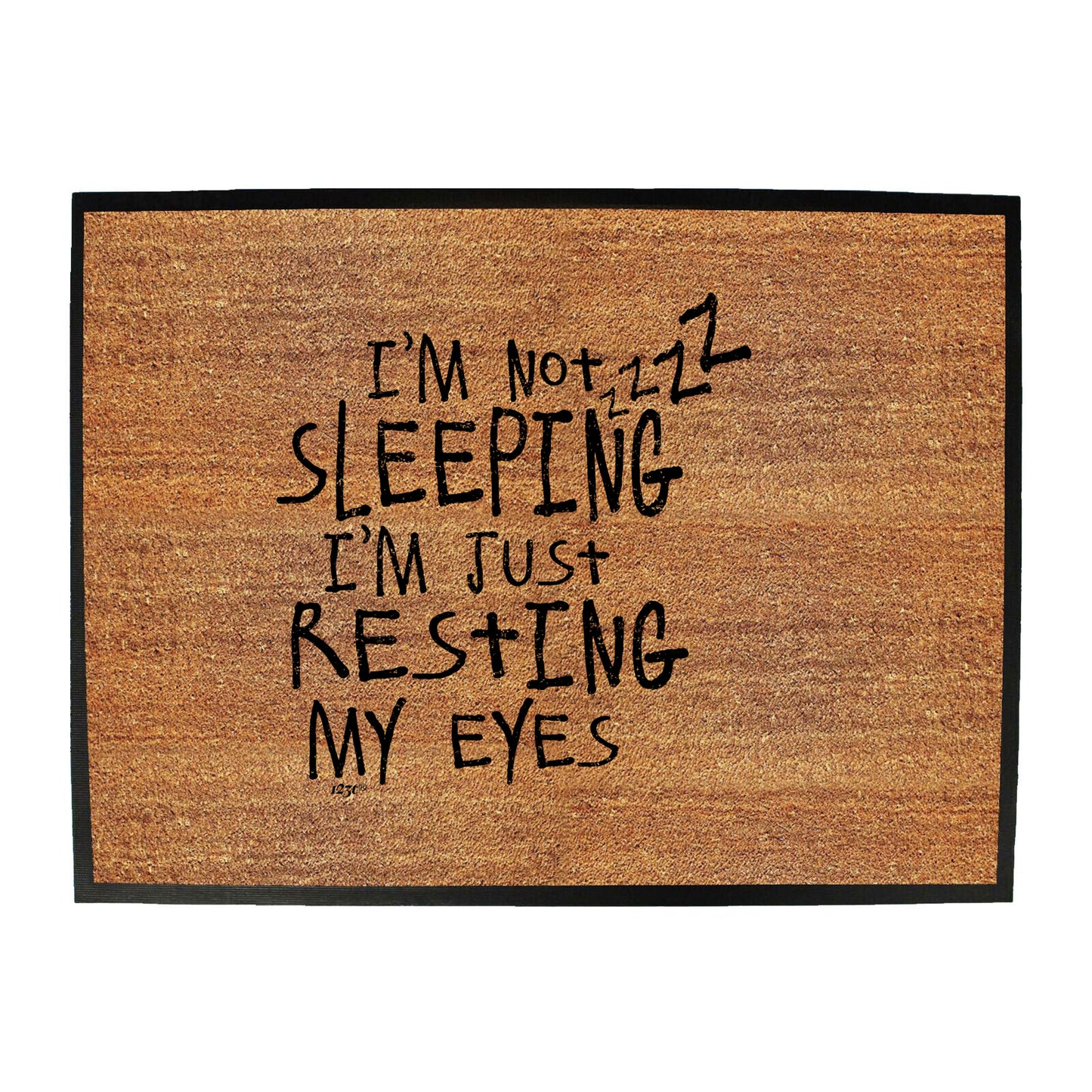 Im Not Sleeping Im Resting Eyes - Funny Novelty Doormat