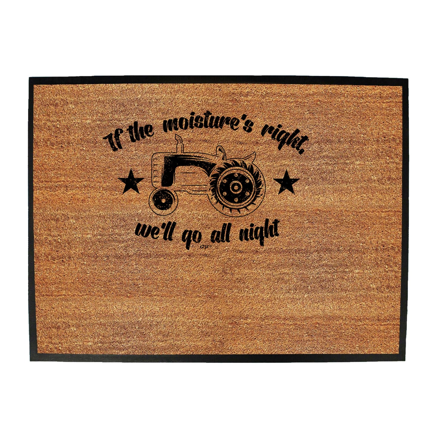 If The Moistures Right We Go All Night - Funny Novelty Doormat
