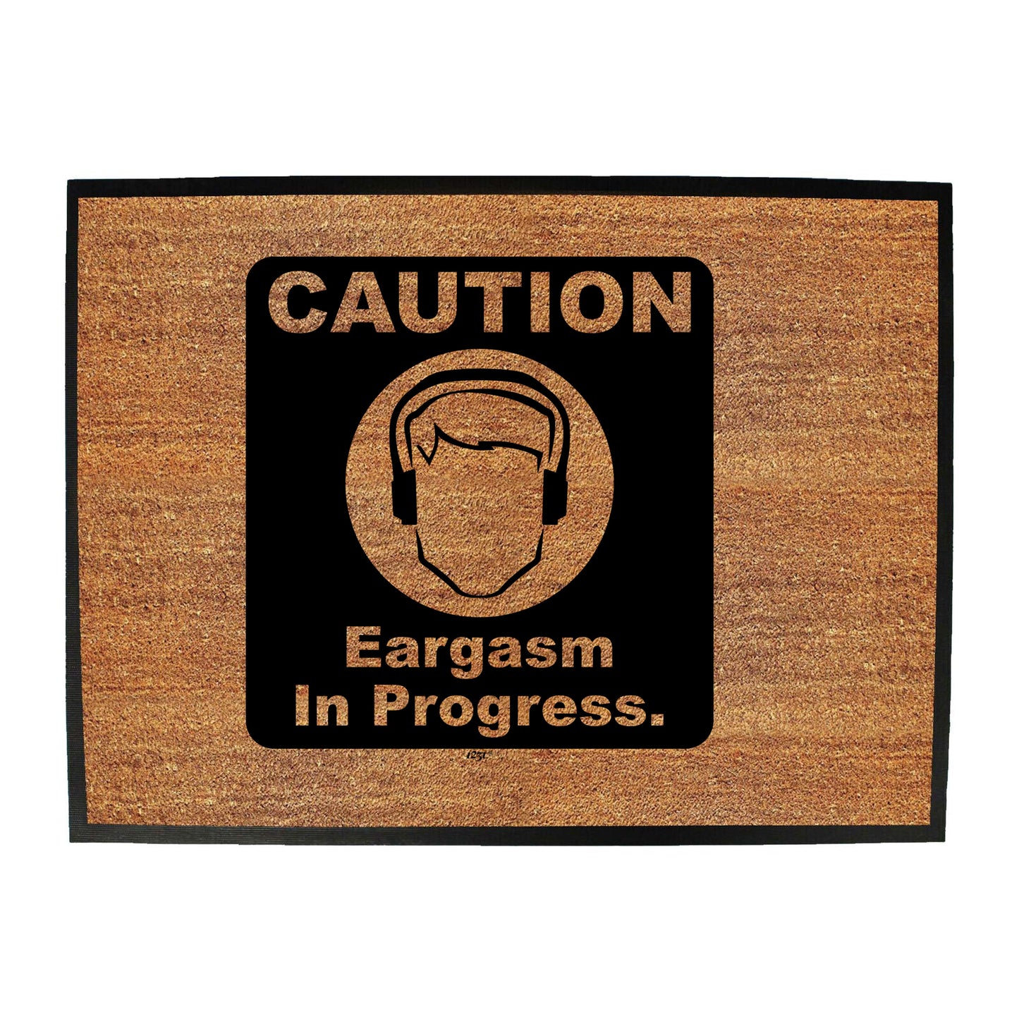 Caution Eargasm In Progress - Funny Novelty Doormat