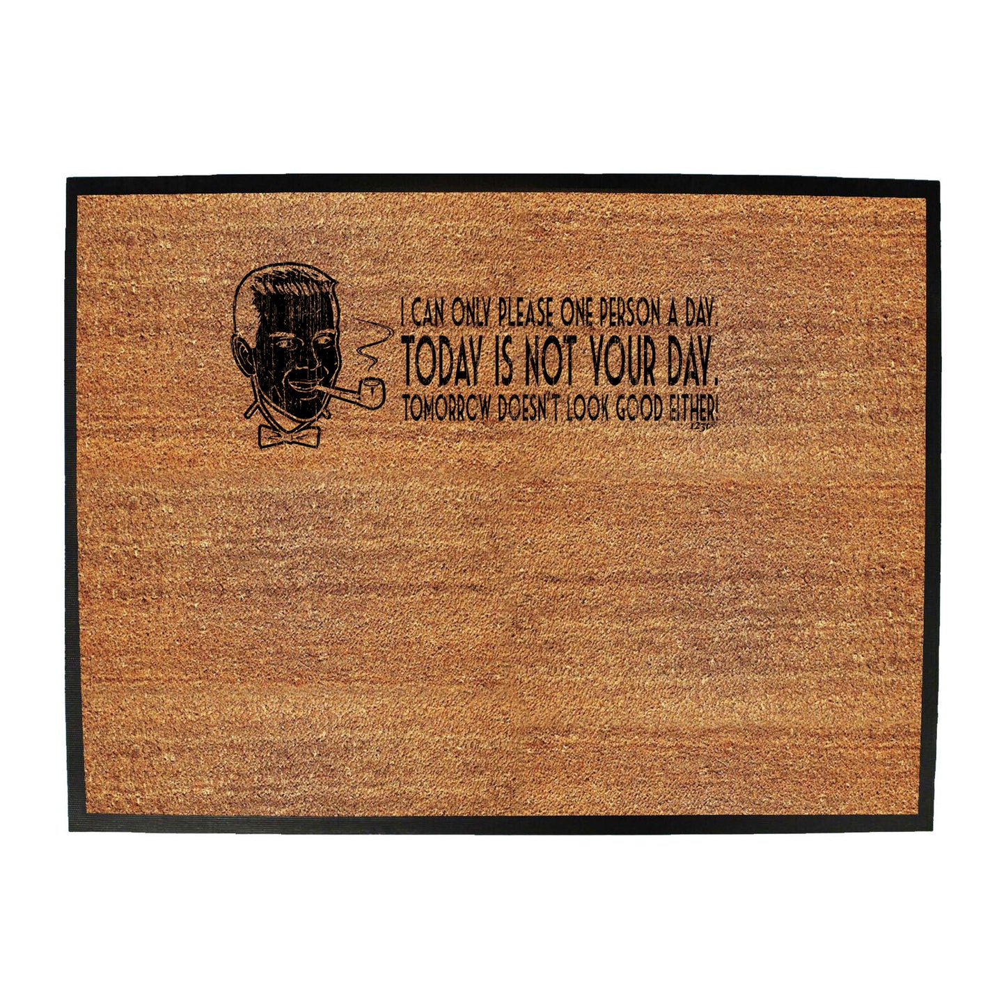 Can Only Please One Person A Day - Funny Novelty Doormat