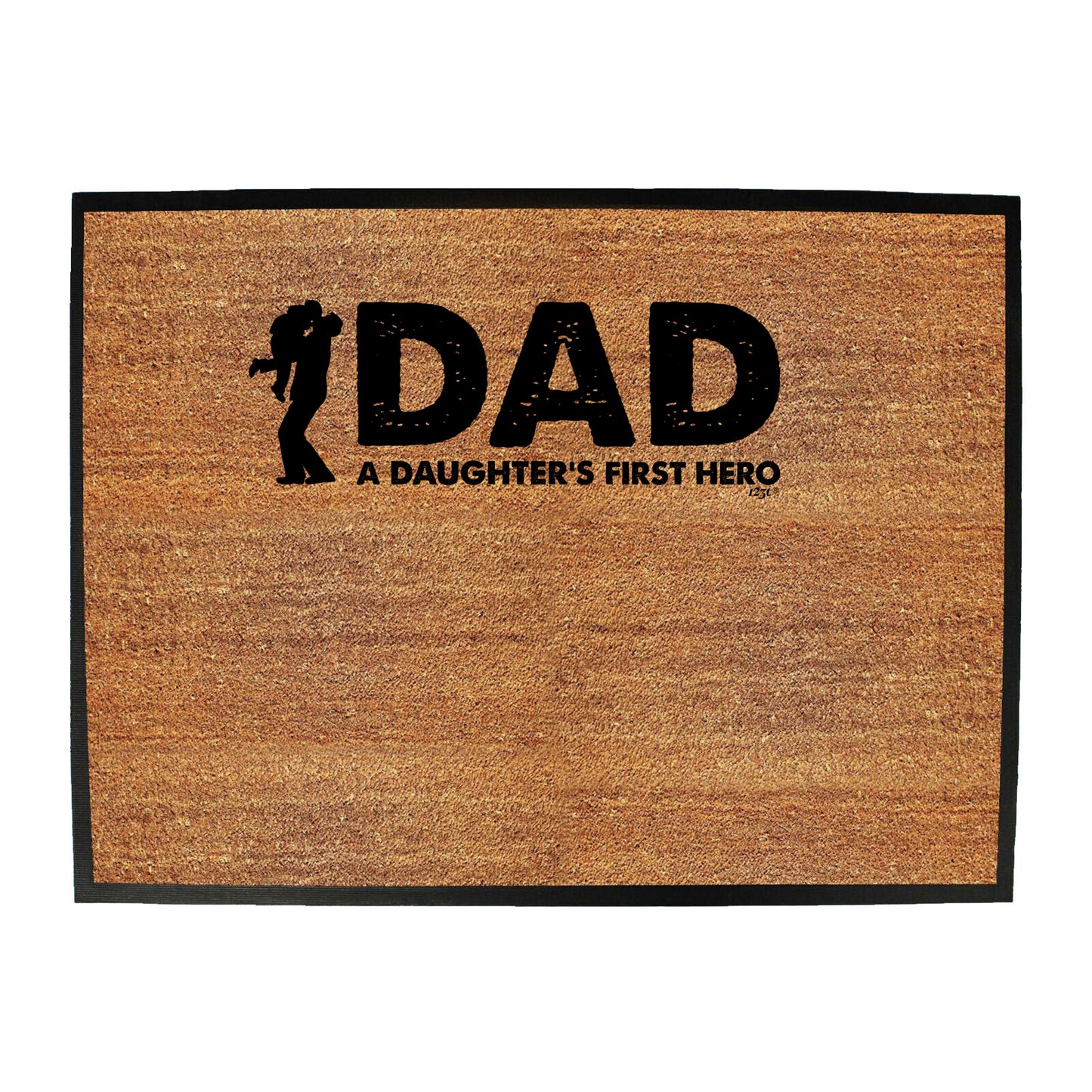Dad A Daughters First Hero - Funny Novelty Doormat