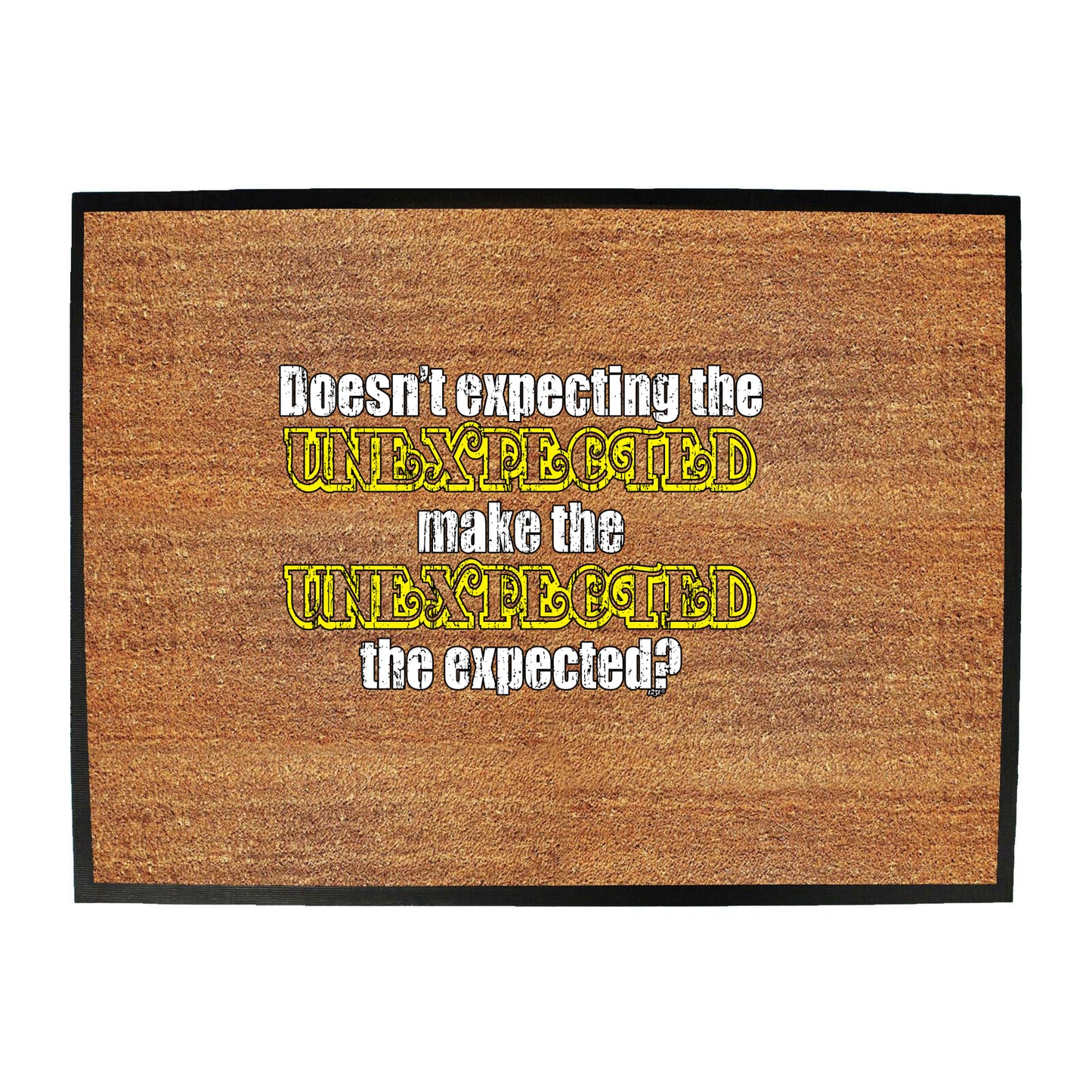 Doesn'T Expecting The Unexpected - Funny Novelty Doormat