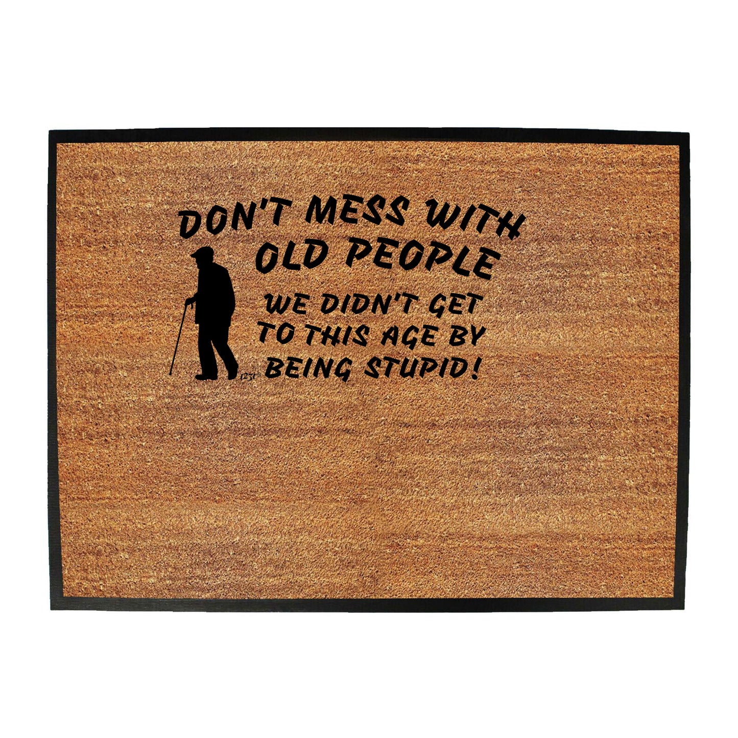 Dont Mess With Old People - Funny Novelty Doormat