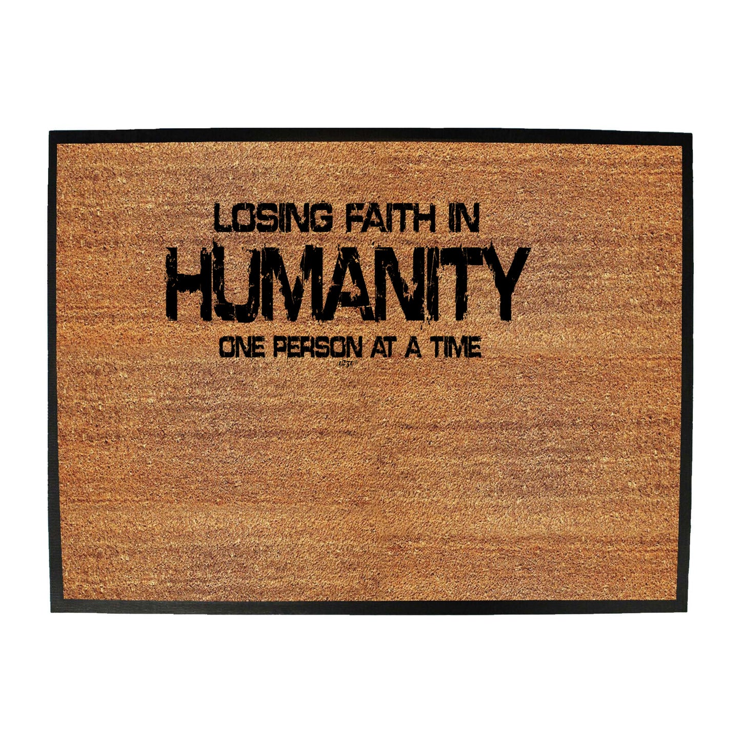 Losing Faith Humanity One Person At A Time - Funny Novelty Doormat