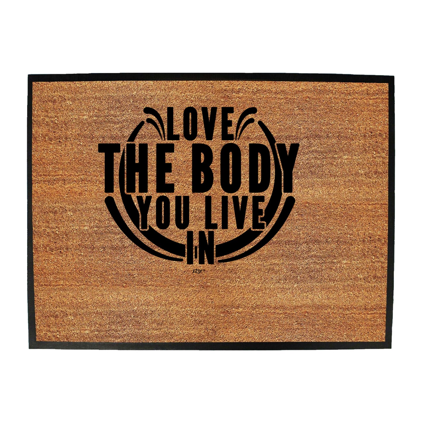 Love The Body You Live In - Funny Novelty Doormat
