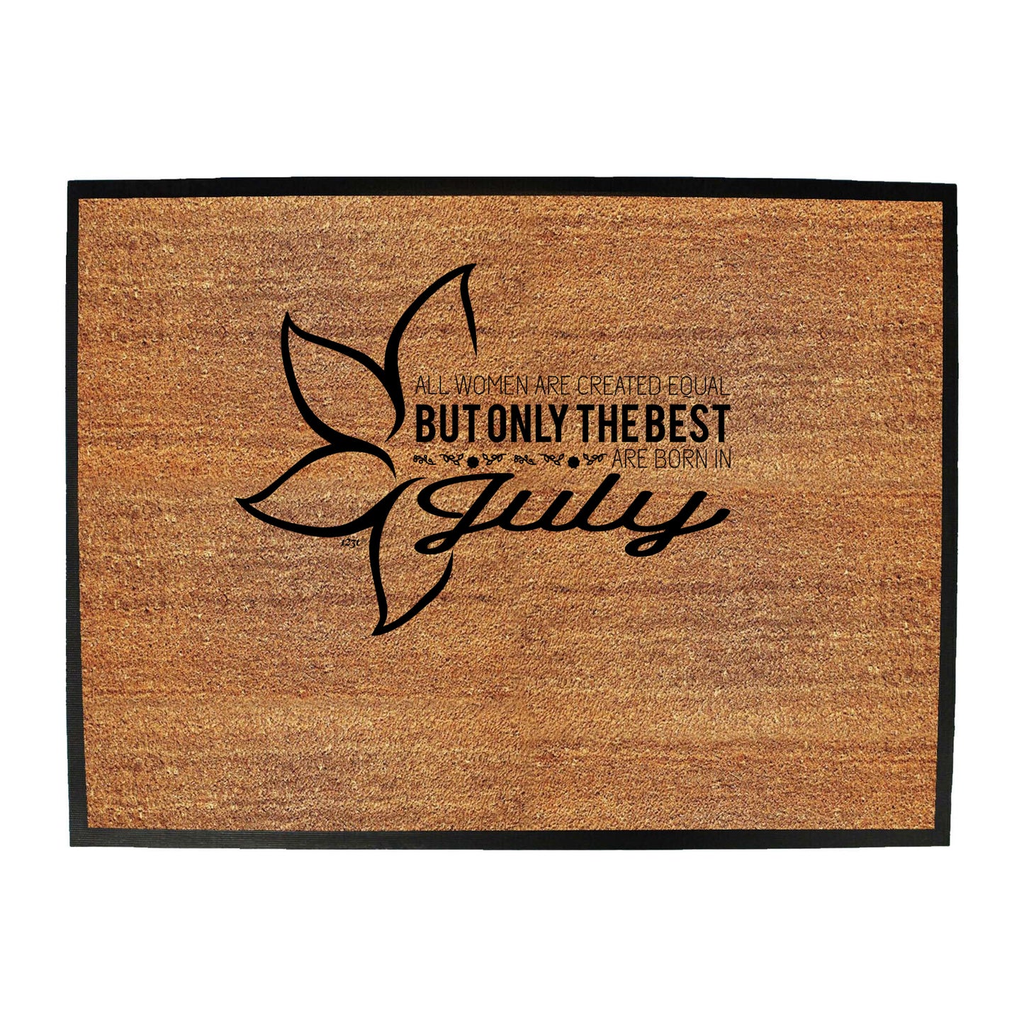 July Birthday All Women Are Created Equal - Funny Novelty Doormat