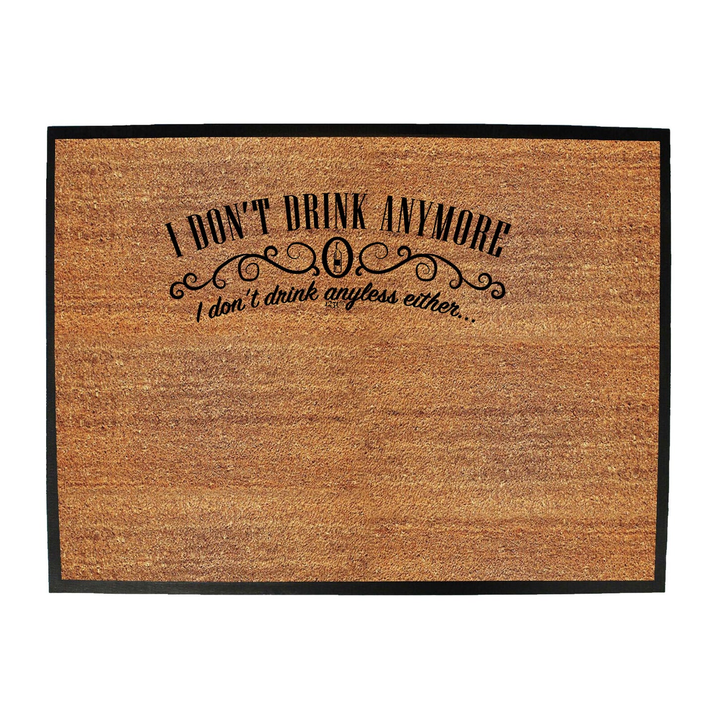 Dont Drink Anymore Anyless - Funny Novelty Doormat