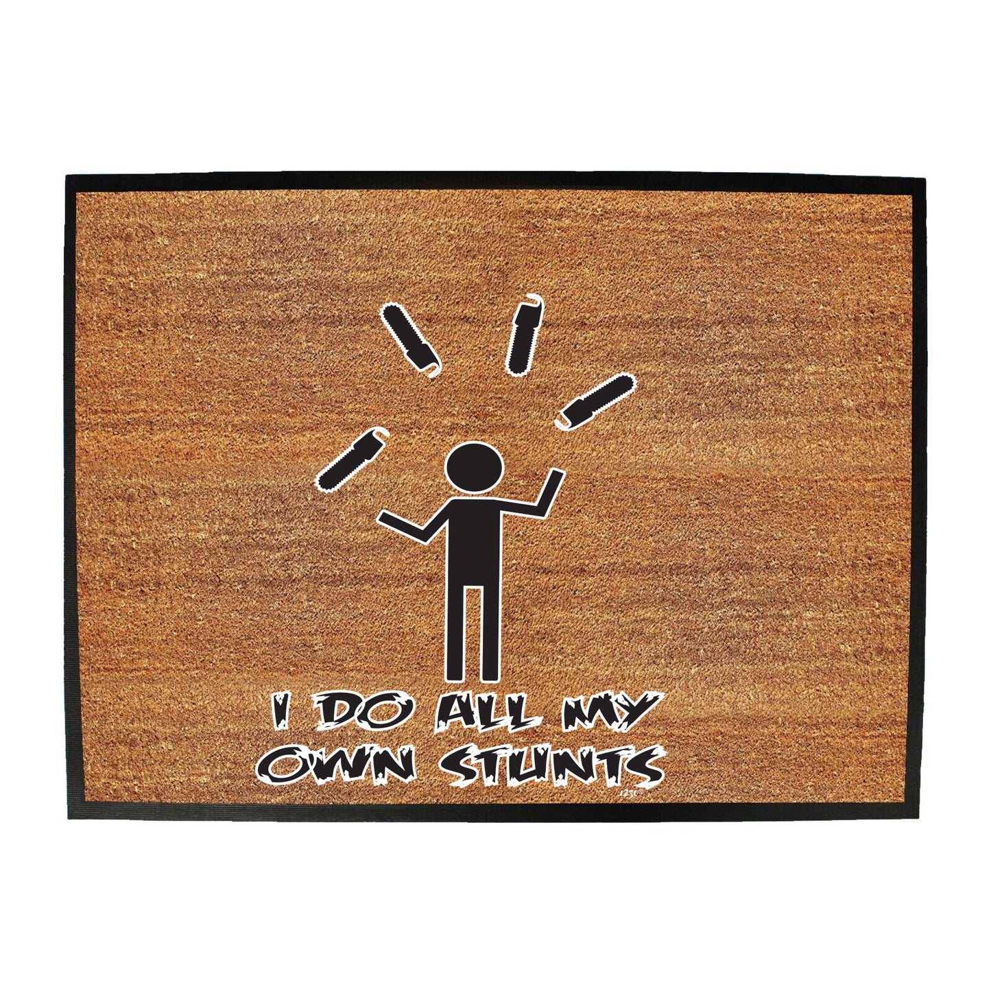 Chainsaw Do All My Own Stunts - Funny Novelty Doormat