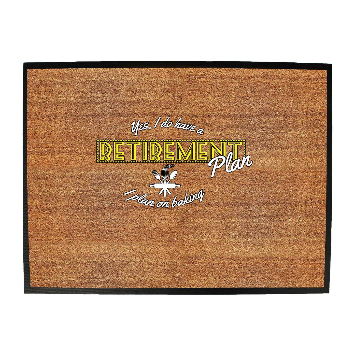 Yes Do Have A Retirement Plan Baking - Funny Novelty Doormat