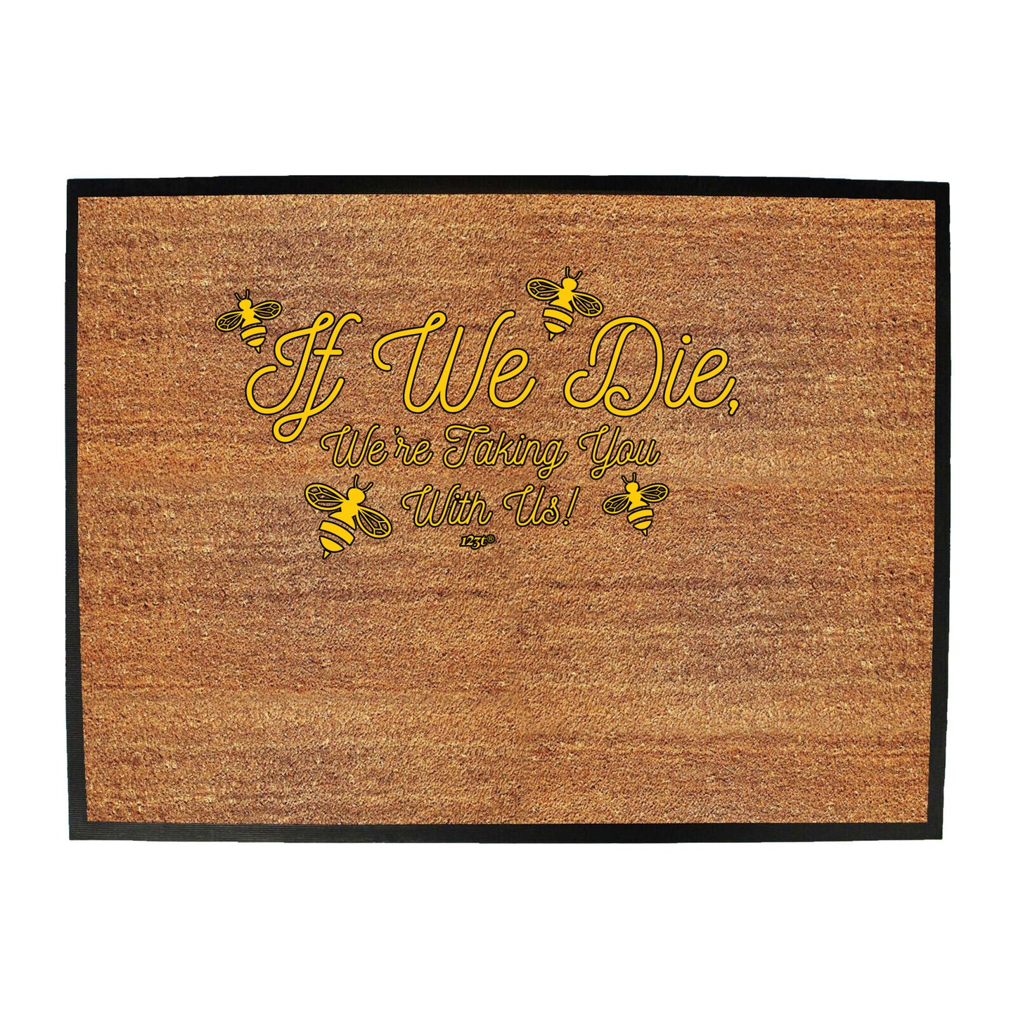 If We Die Were Taking You With Us - Funny Novelty Doormat