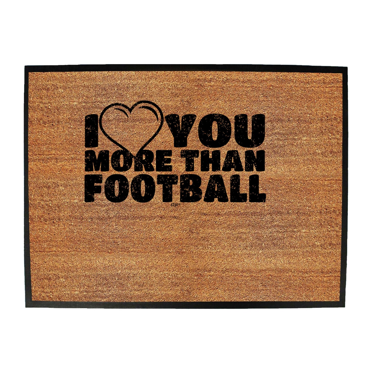Love You More Than Football - Funny Novelty Doormat