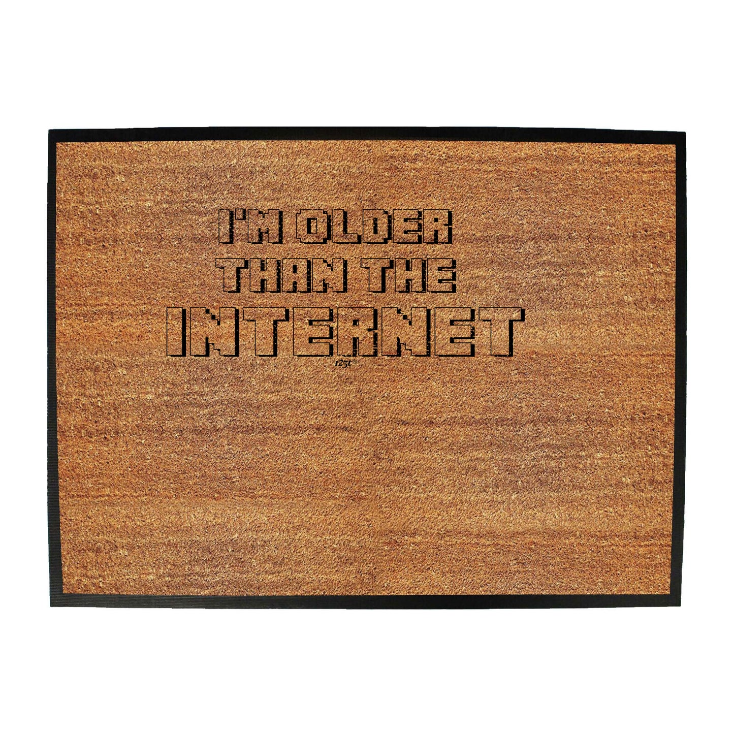 Im Older Than The Internet - Funny Novelty Doormat