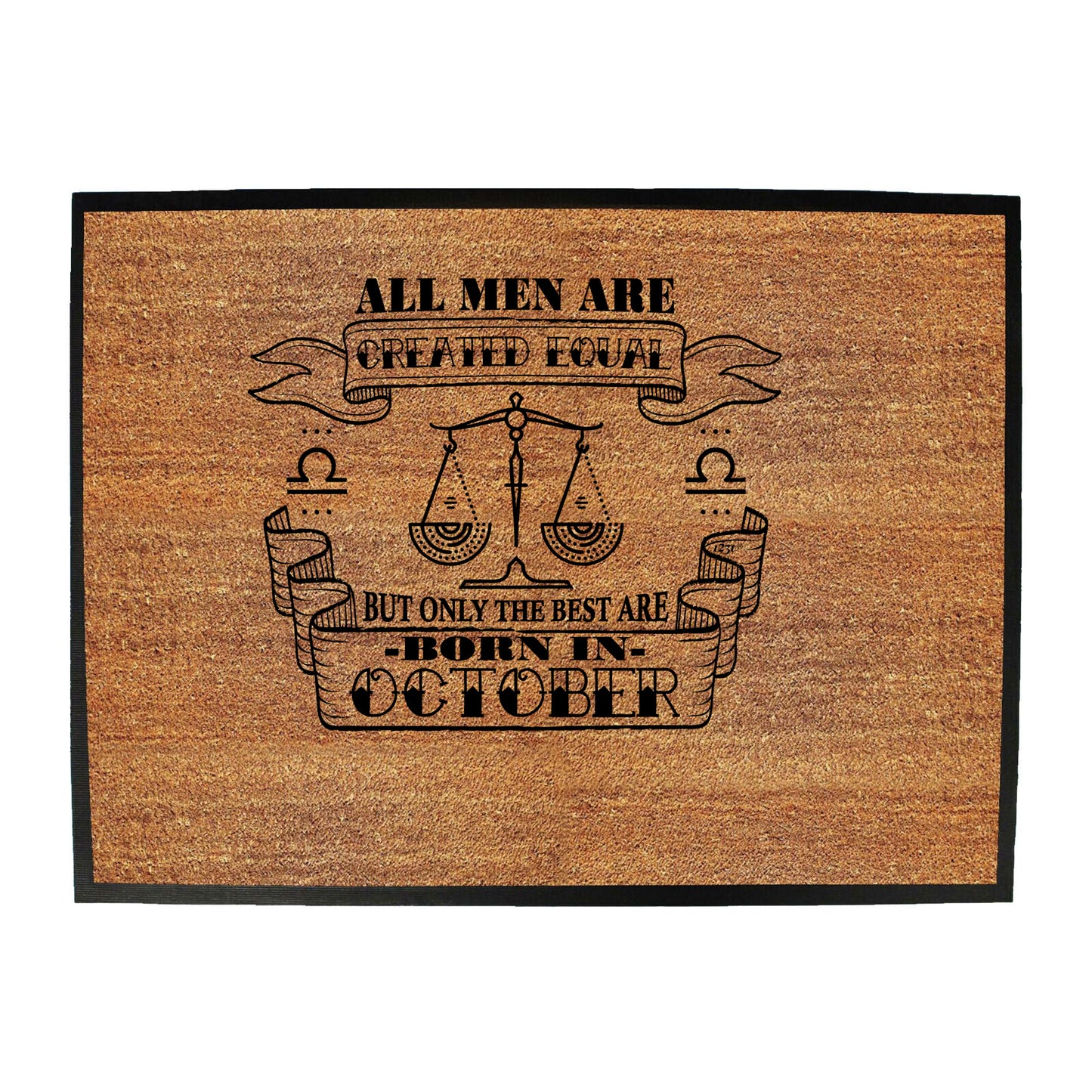 October Libra Birthday All Men Are Created Equal - Funny Novelty Doormat