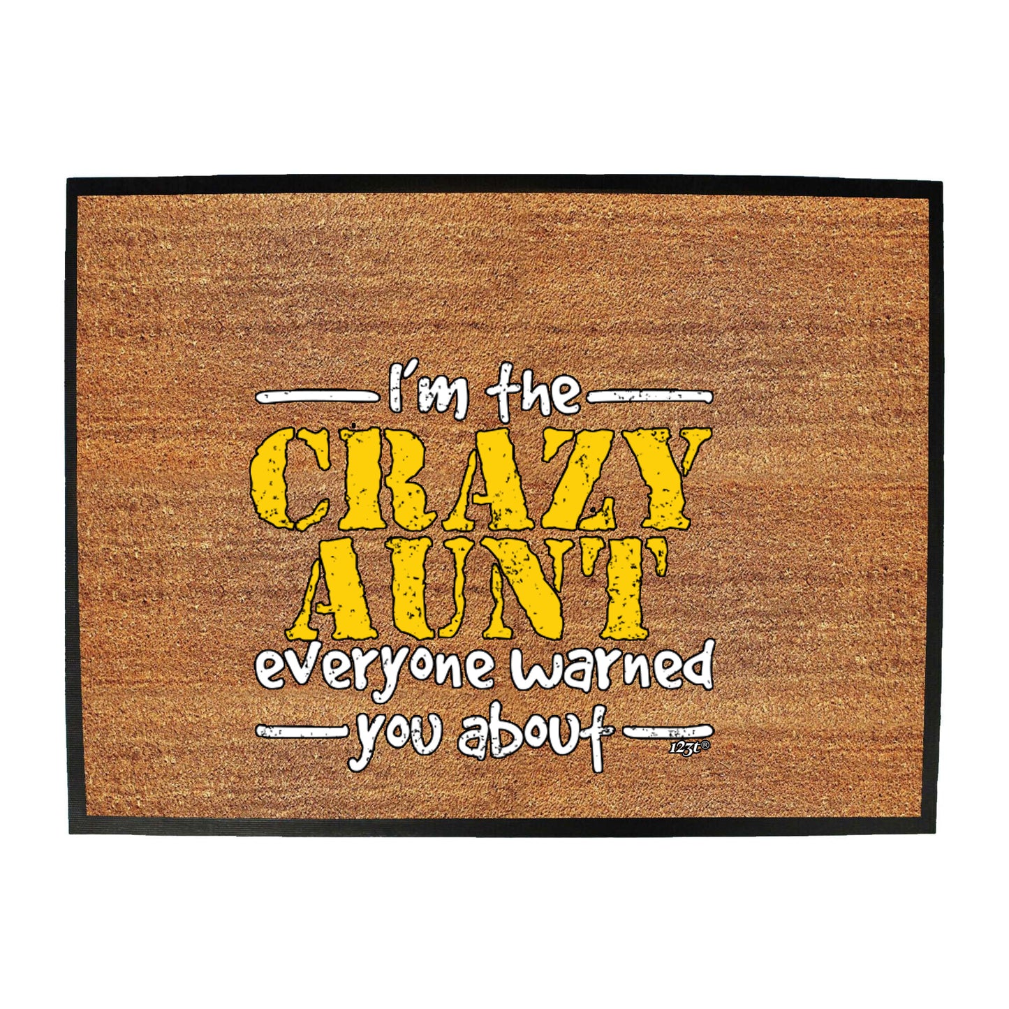 Im The Crazy Aunt Everyone Warned - Funny Novelty Doormat