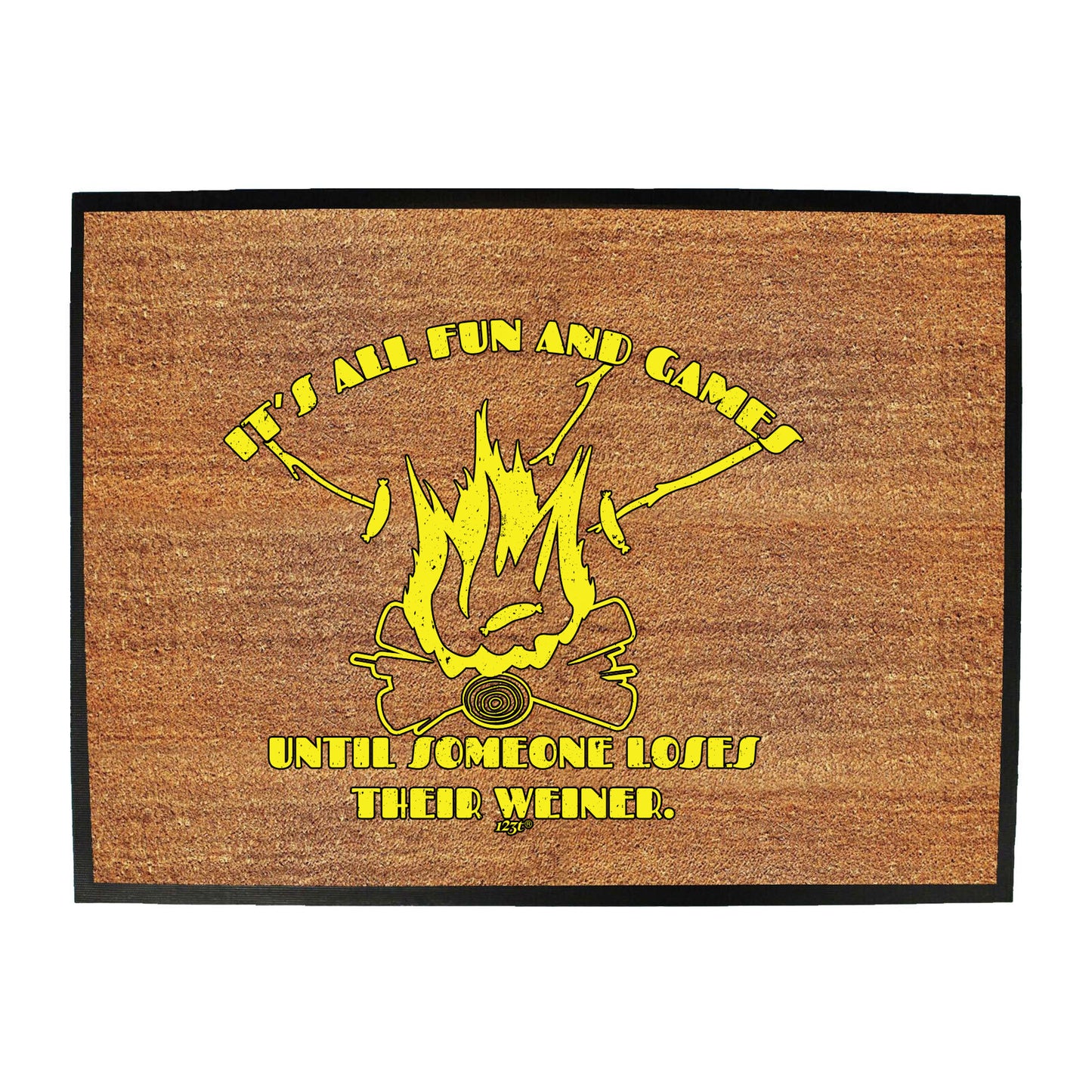 Its All Fun And Games Until Someone Weiner - Funny Novelty Doormat
