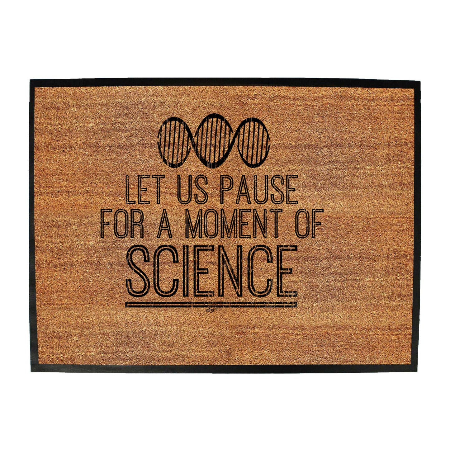 Let Us Pause For A Moment Of Science - Funny Novelty Doormat