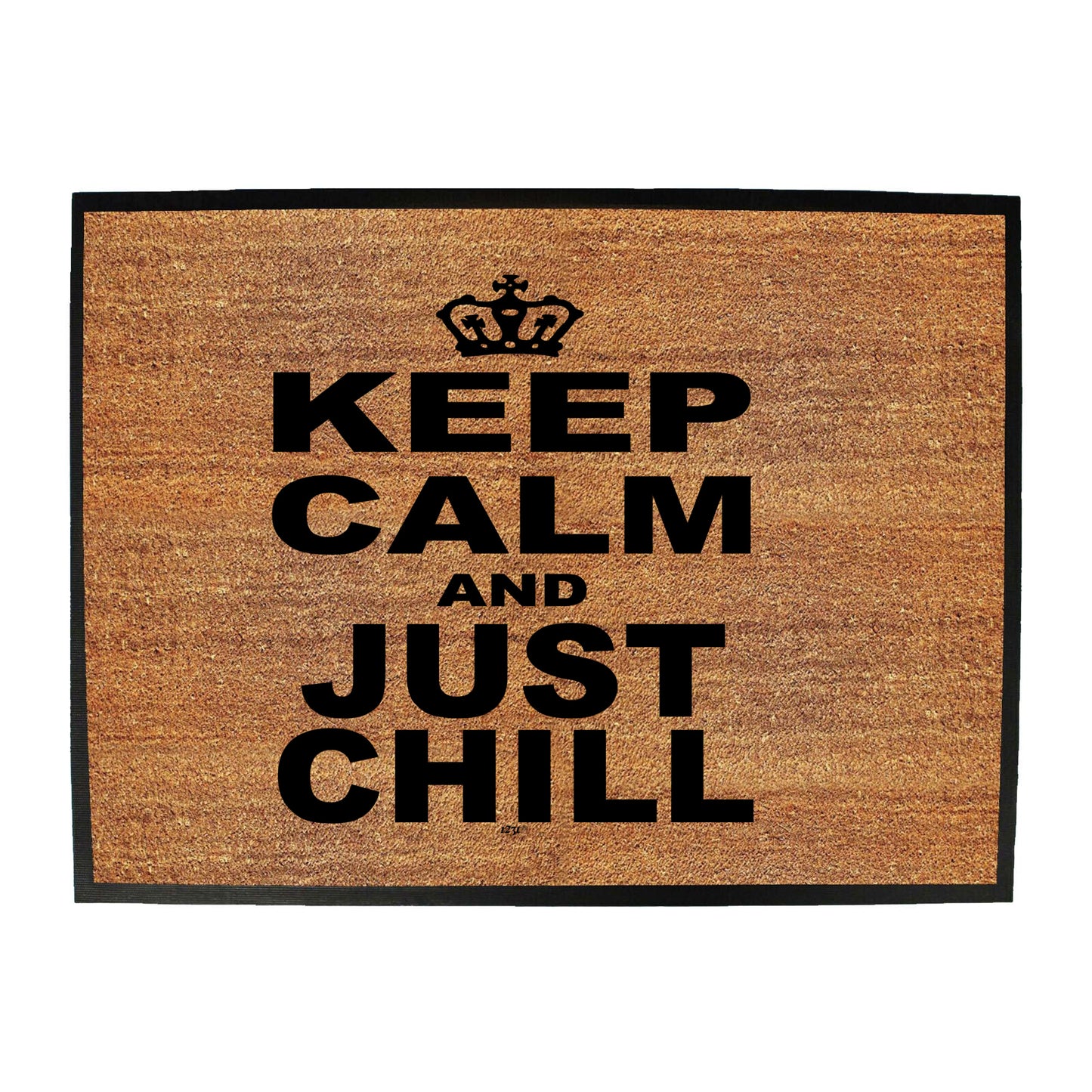 Keep Calm And Just Chill - Funny Novelty Doormat