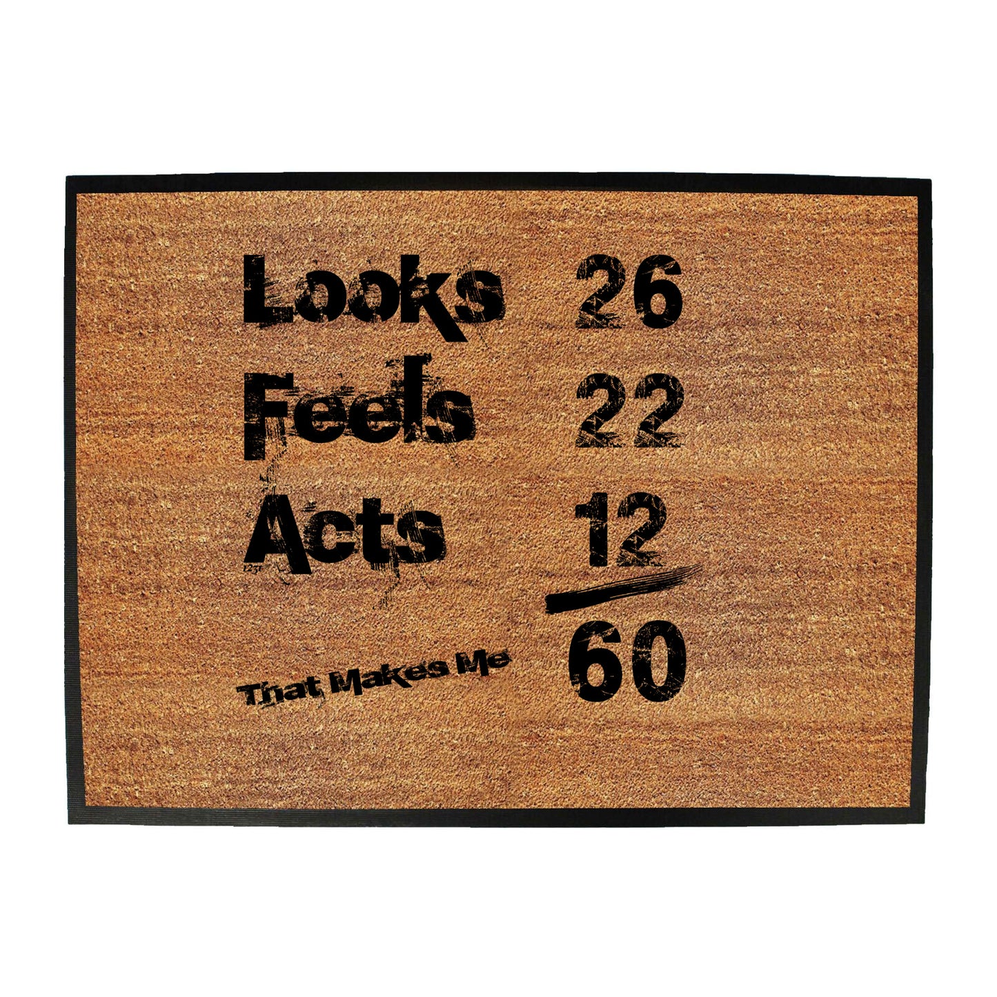 Looks Acts Feels 60 - Funny Novelty Doormat