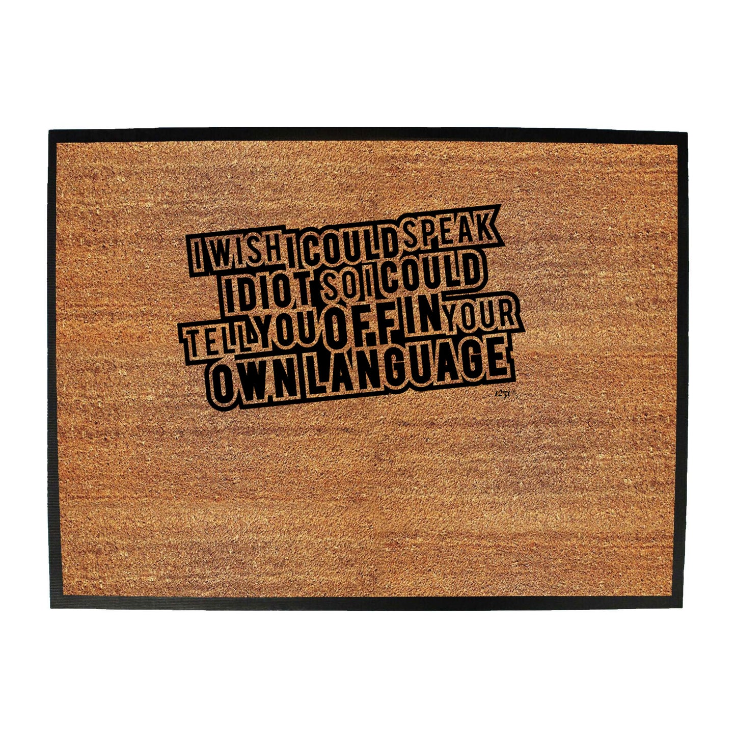 Wish Could Speak Idiot - Funny Novelty Doormat