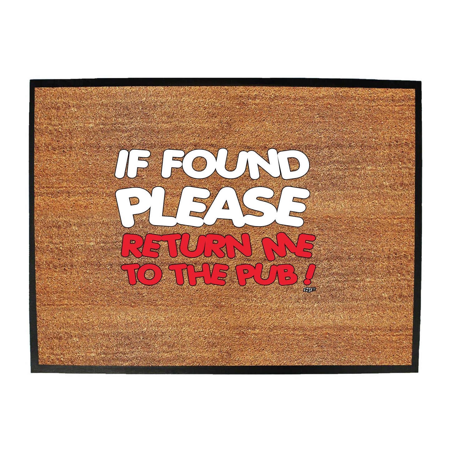 If Found Please Return Me To The Pub - Funny Novelty Doormat