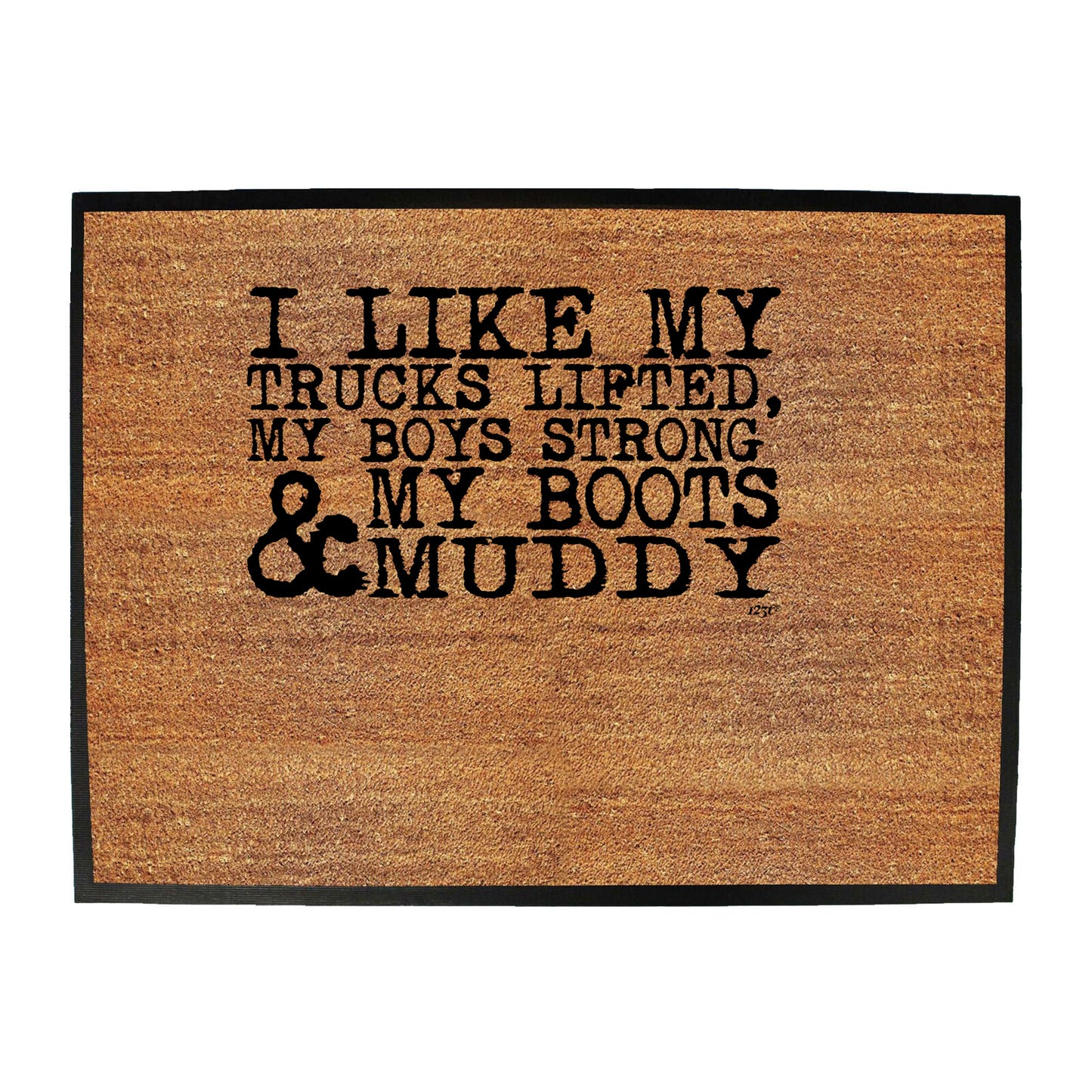 Like My Trucks Lifted Boys Strong Boots Muddy - Funny Novelty Doormat
