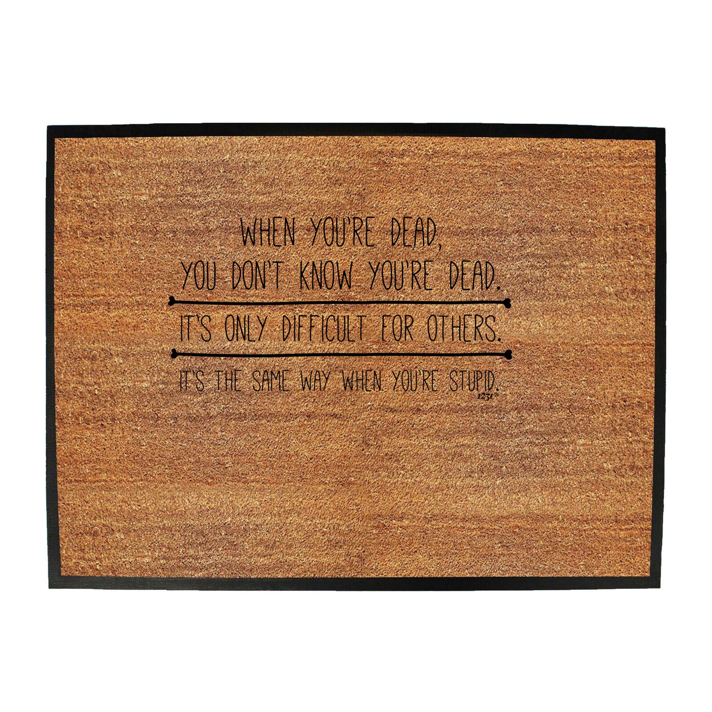 When Youre Dead You Dont Know - Funny Novelty Doormat