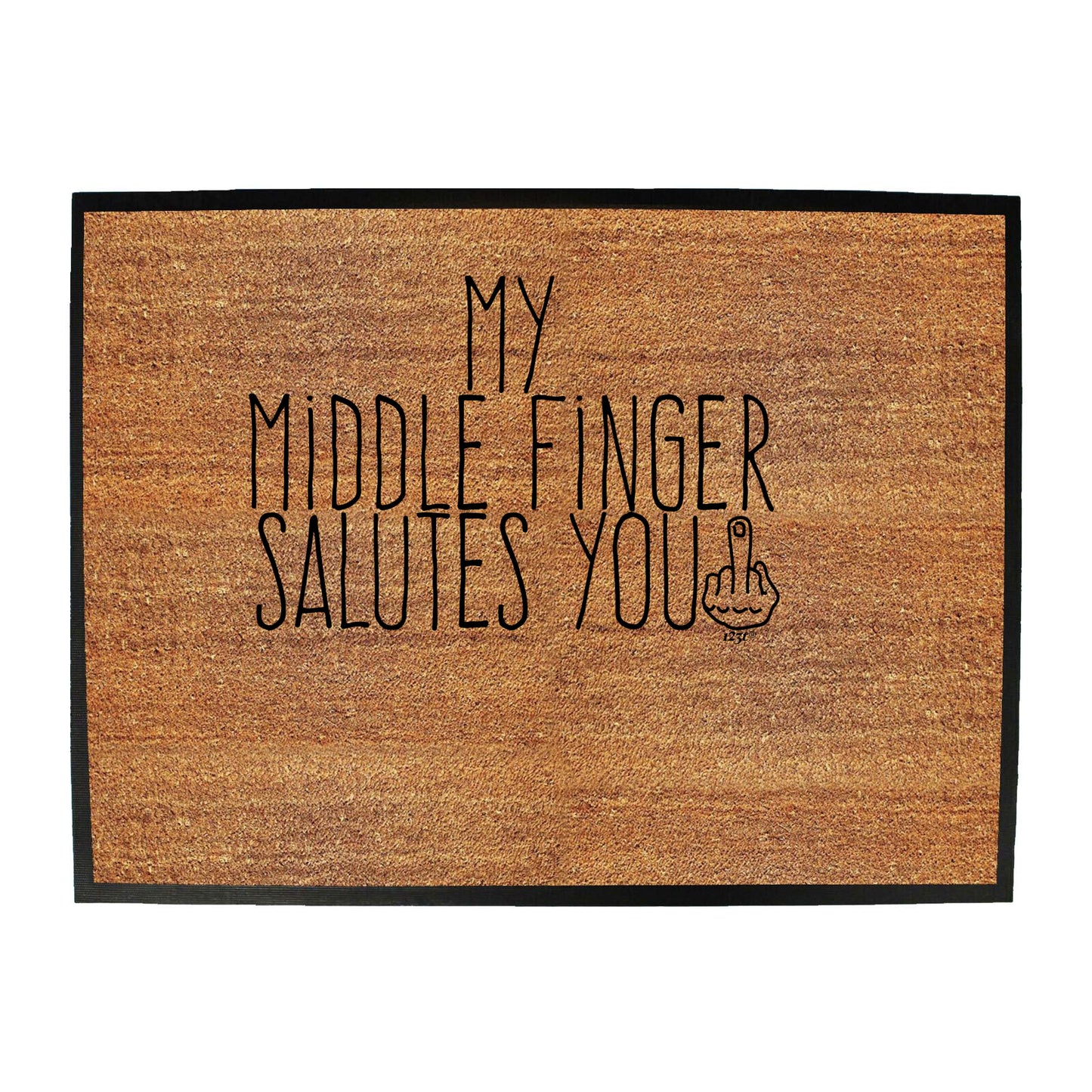 My Middle Finger Salutes You - Funny Novelty Doormat